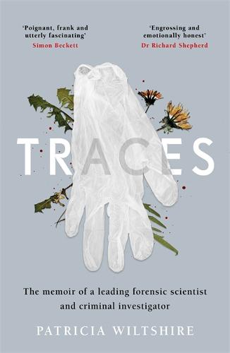 Traces: The memoir of a forensic scientist and criminal investigator