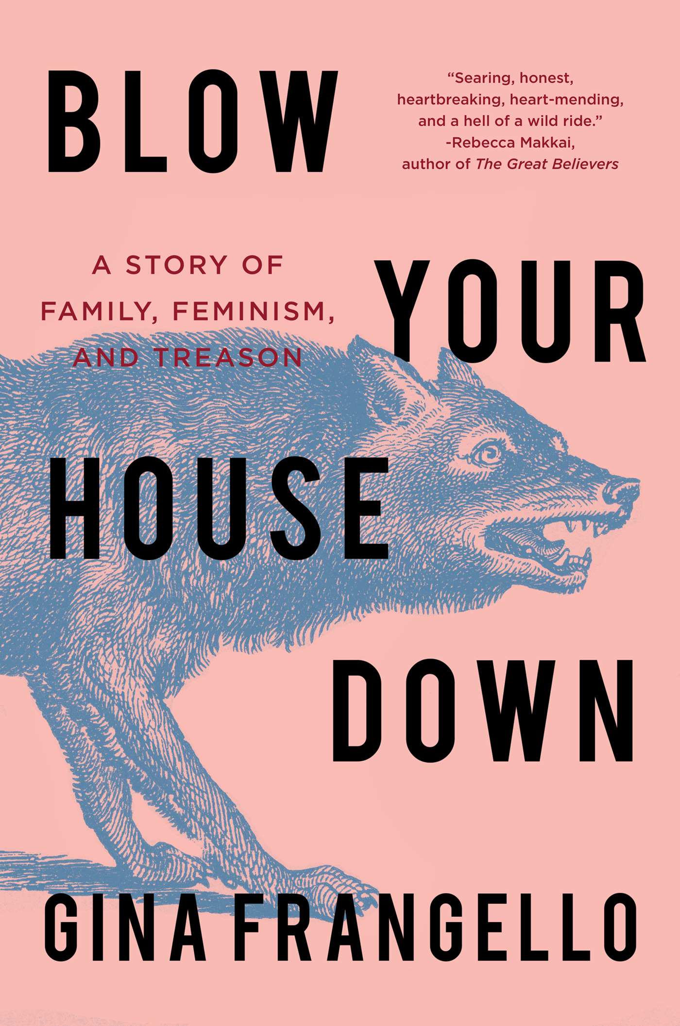 Blow Your House Down: A Story of Family, Feminism, and Treason