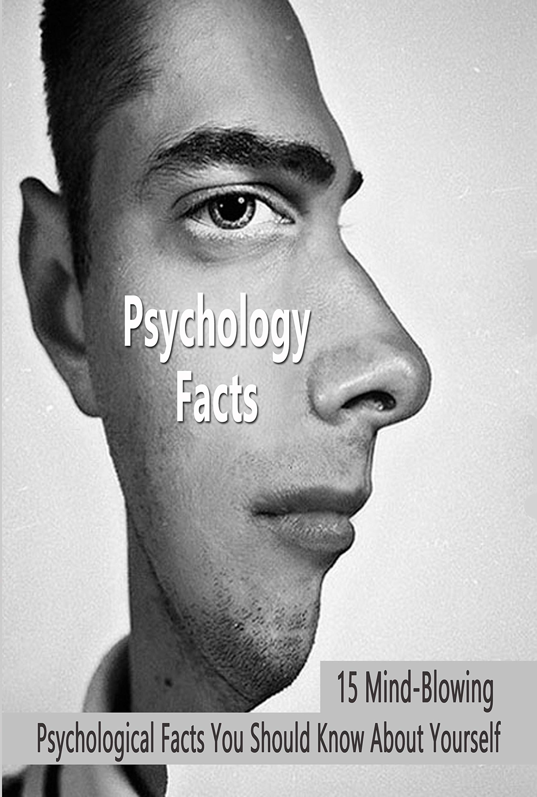 Psychology Facts 15 MindBlowing Psychological Facts You Should Know