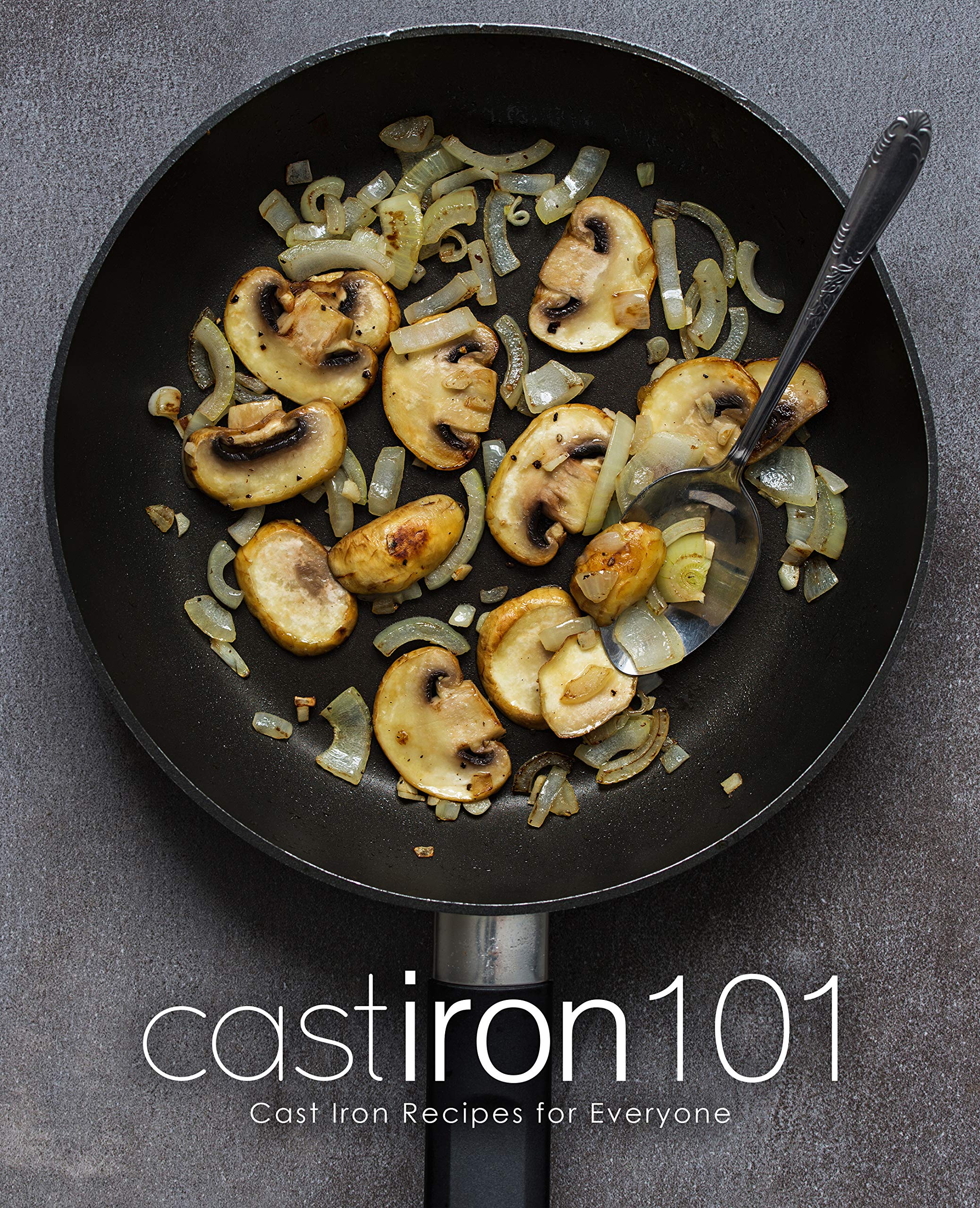 Cast Iron 101 Cast Iron Recipes for Everyone by BookSumo Press Goodreads