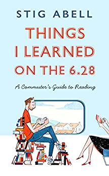 Things I learned on the 6:28: A Commuter's Guide to Reading