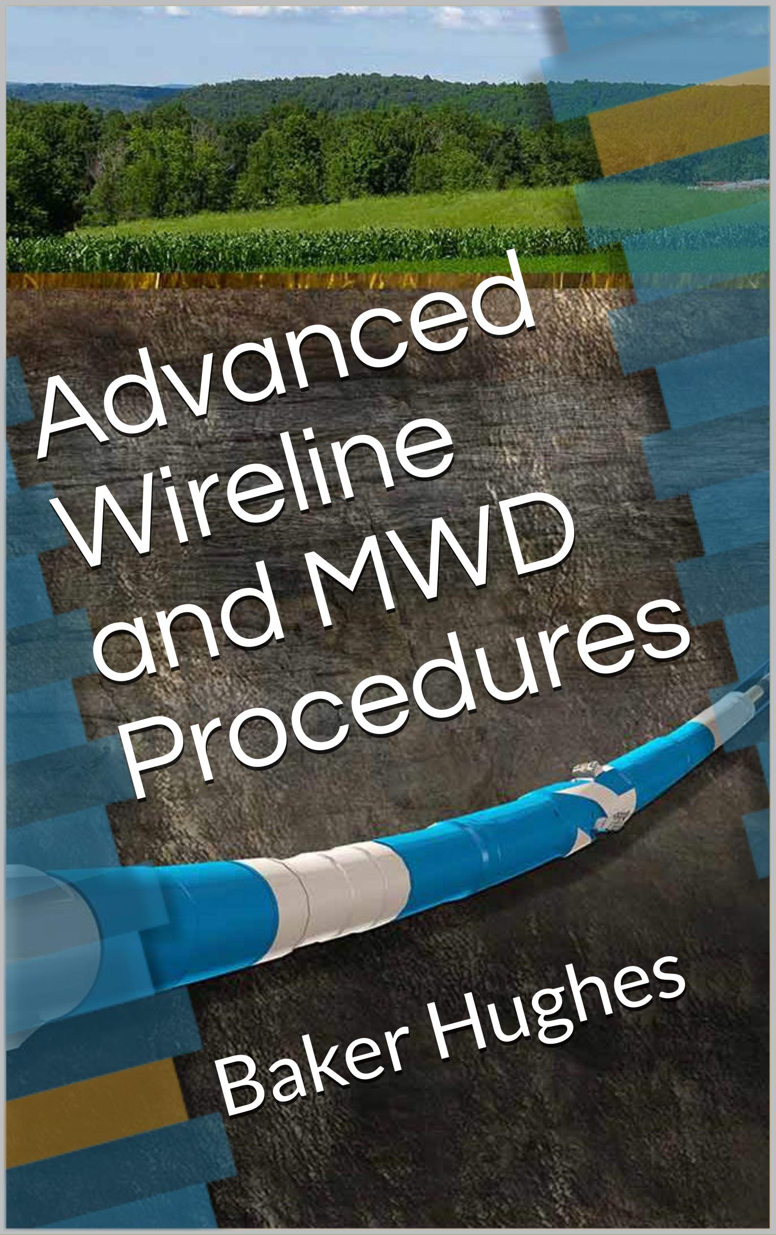 Advanced Wireline and MWD Procedures Baker Hughes by Stevan Clark