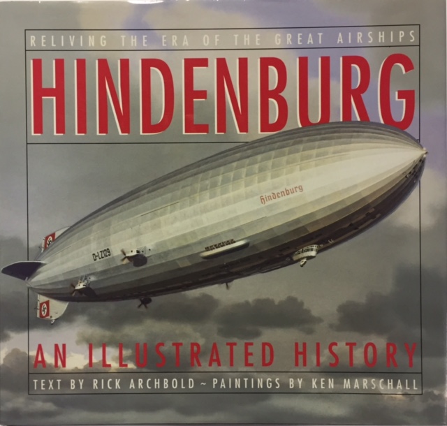 Hindenburg: An Illustrated History by Rick Archbold | Goodreads