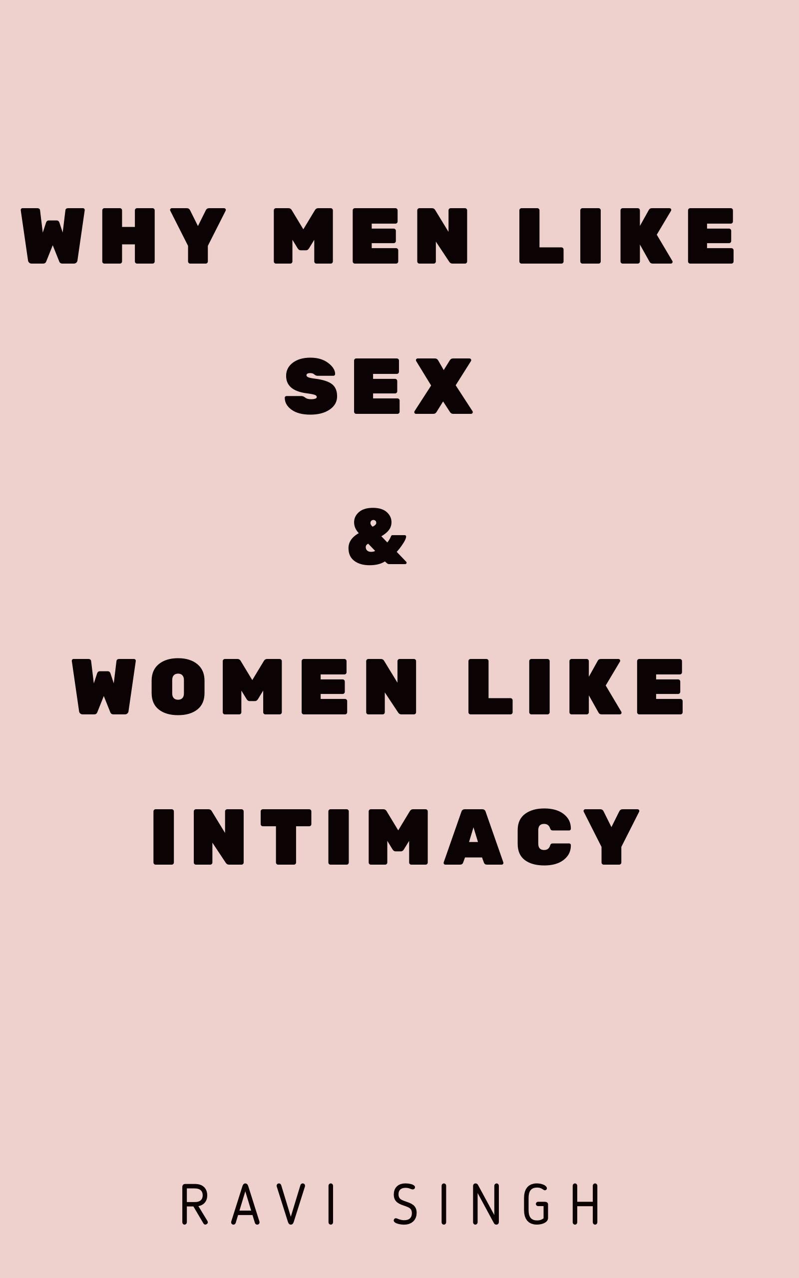 Why do Men like Sex and Women like Intimacy? by Ravi Singh | Goodreads