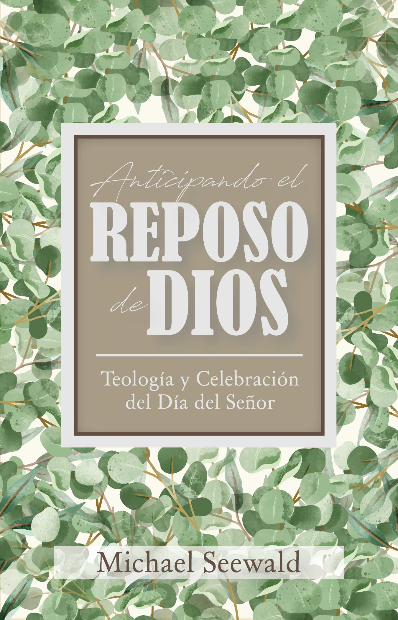 Anticipando el Reposo De Dios: Teología y Celebración del Día del Señor