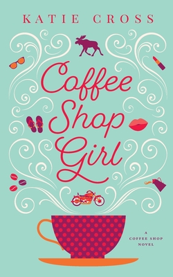 Coffee Shop Girl (Coffee Shop, #1)
