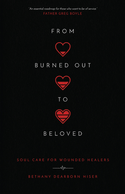 From Burned Out to Beloved: Soul Care for Wounded Healers