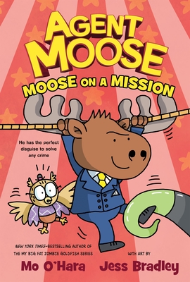 Moose on a Mission (Agent Moose #2) by Mo O'Hara | Goodreads