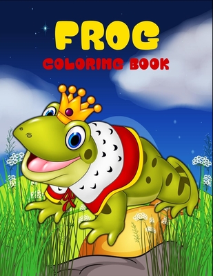 Frog coloring book: Unique Coloring Book Easy, Fun, Beautiful Coloring