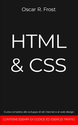 HTML & CSS: Guida completa allo sviluppo di siti internet e al web ...