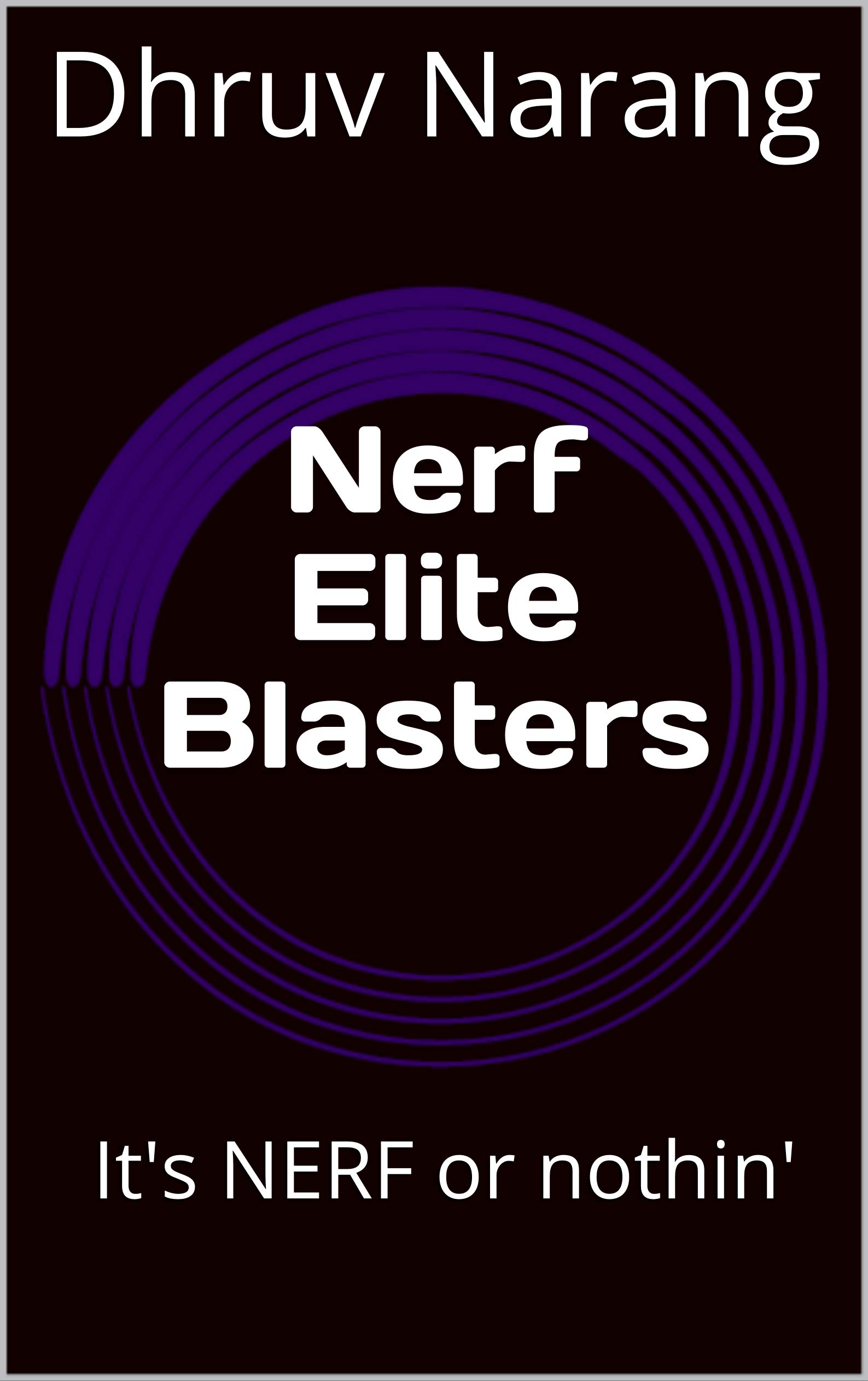 Nerf Elite Blasters : It's NERF or nothin'