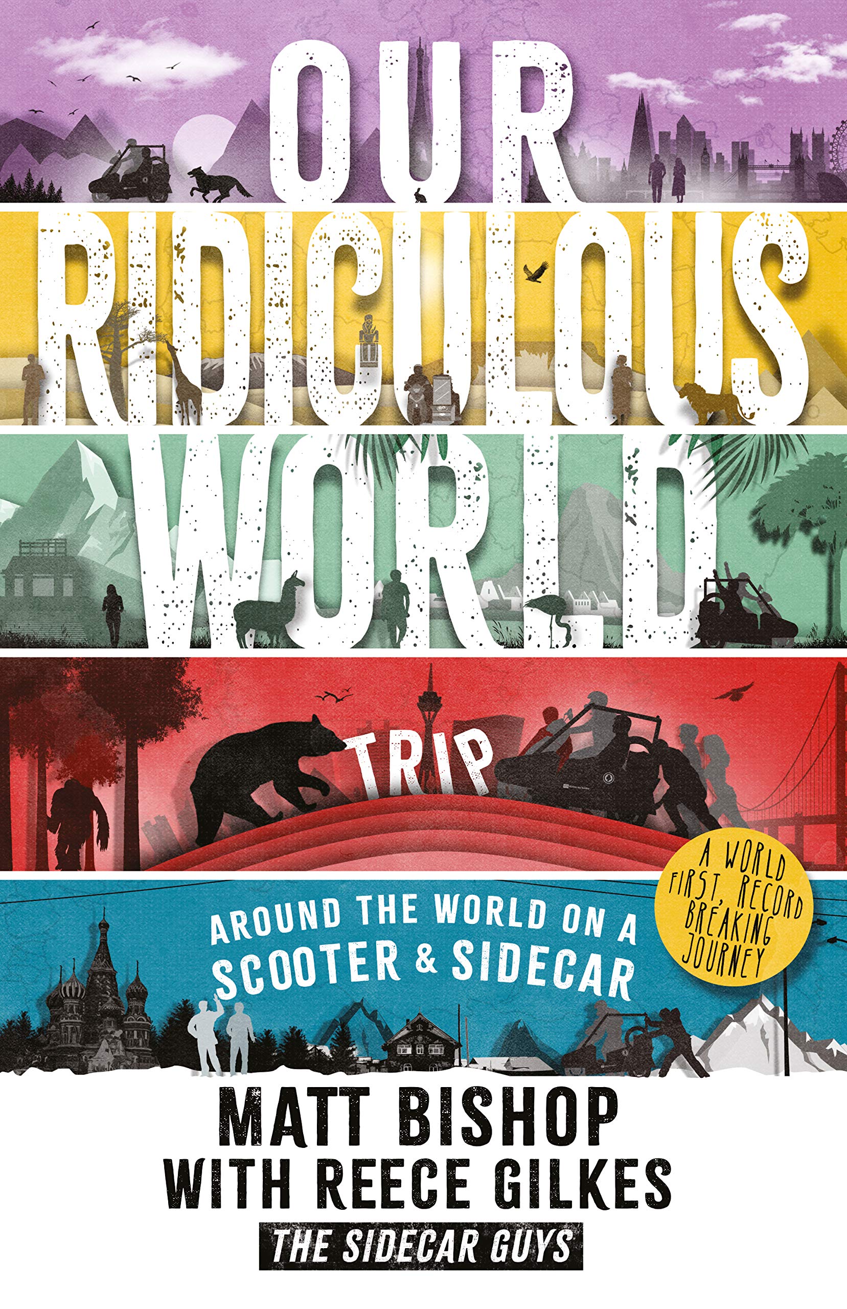 Our Ridiculous World (Trip): Around the world on a scooter with a sidecar