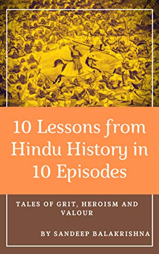 10 Lessons from Hindu History in 10 Episodes: Tales of Grit, Heroism and Valour