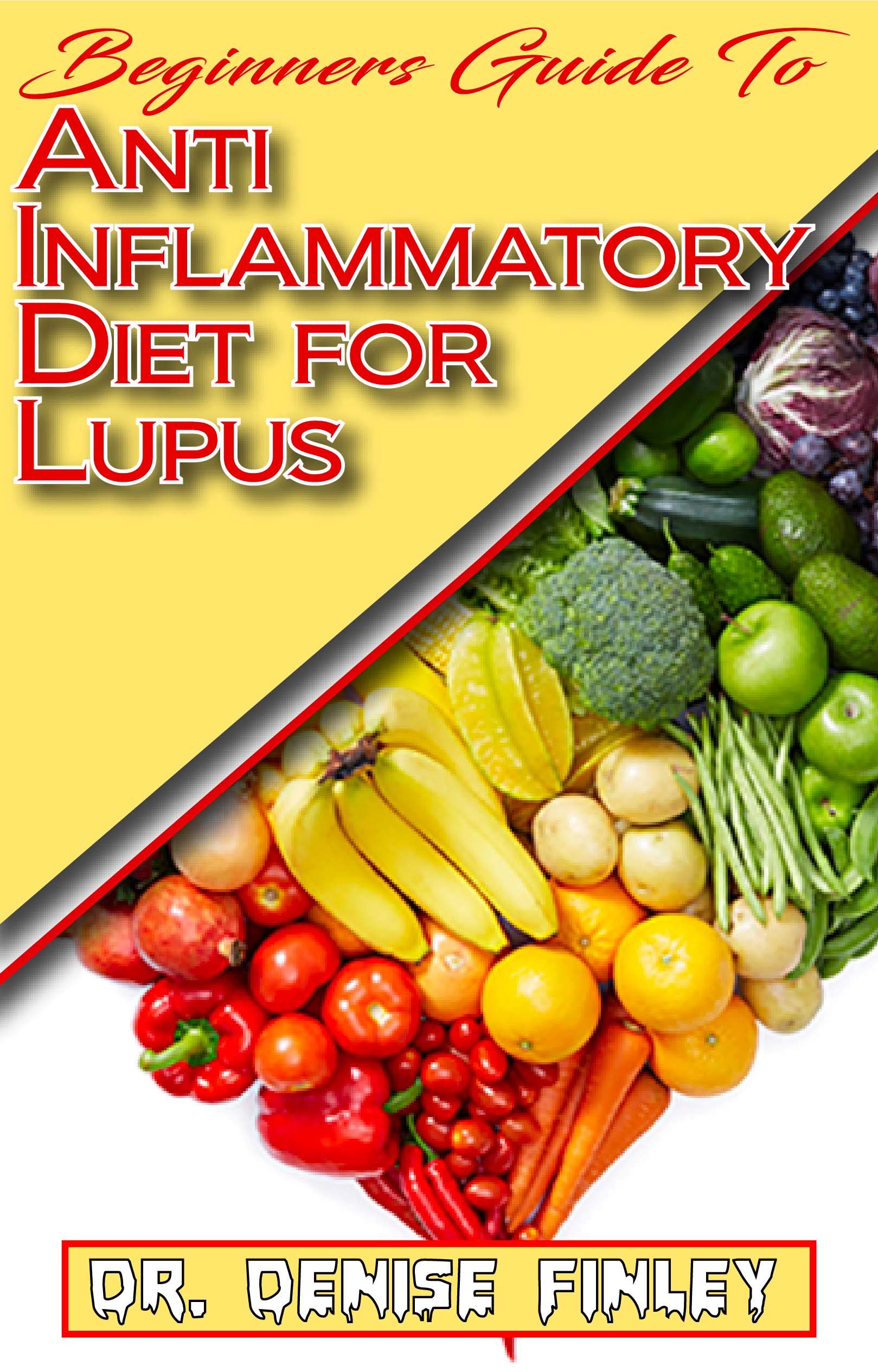Beginners Guide To Anti Inflammatory Diet For Lupus Quick And Easy To beginners-guide-to-anti-inflammatory-diet-for-lupus-quick-and-easy-to