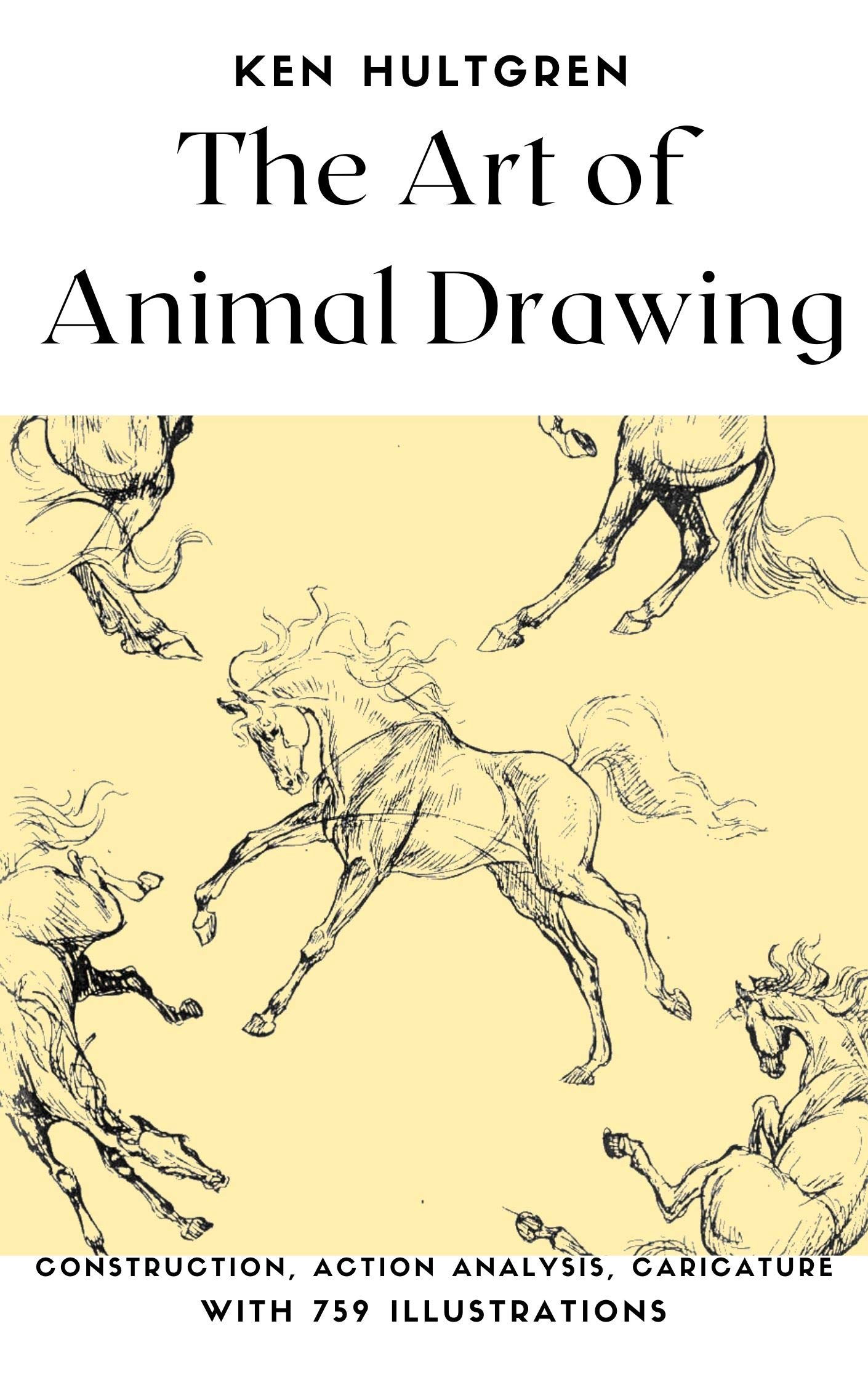 The Art of Animal Drawing Construction, Action Analysis, Caricature With 759 Illustrations by