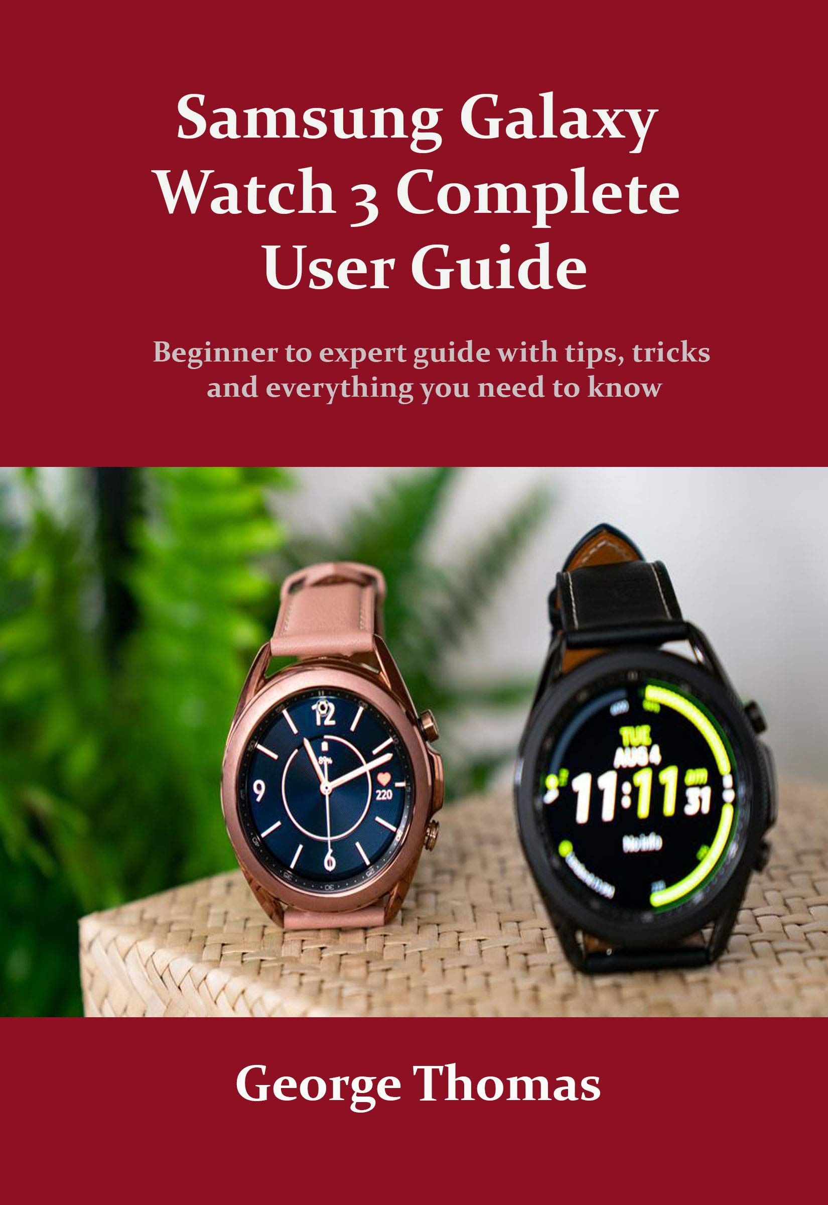 Samsung Galaxy Watch 3 Complete User Guide Beginner to expert guide