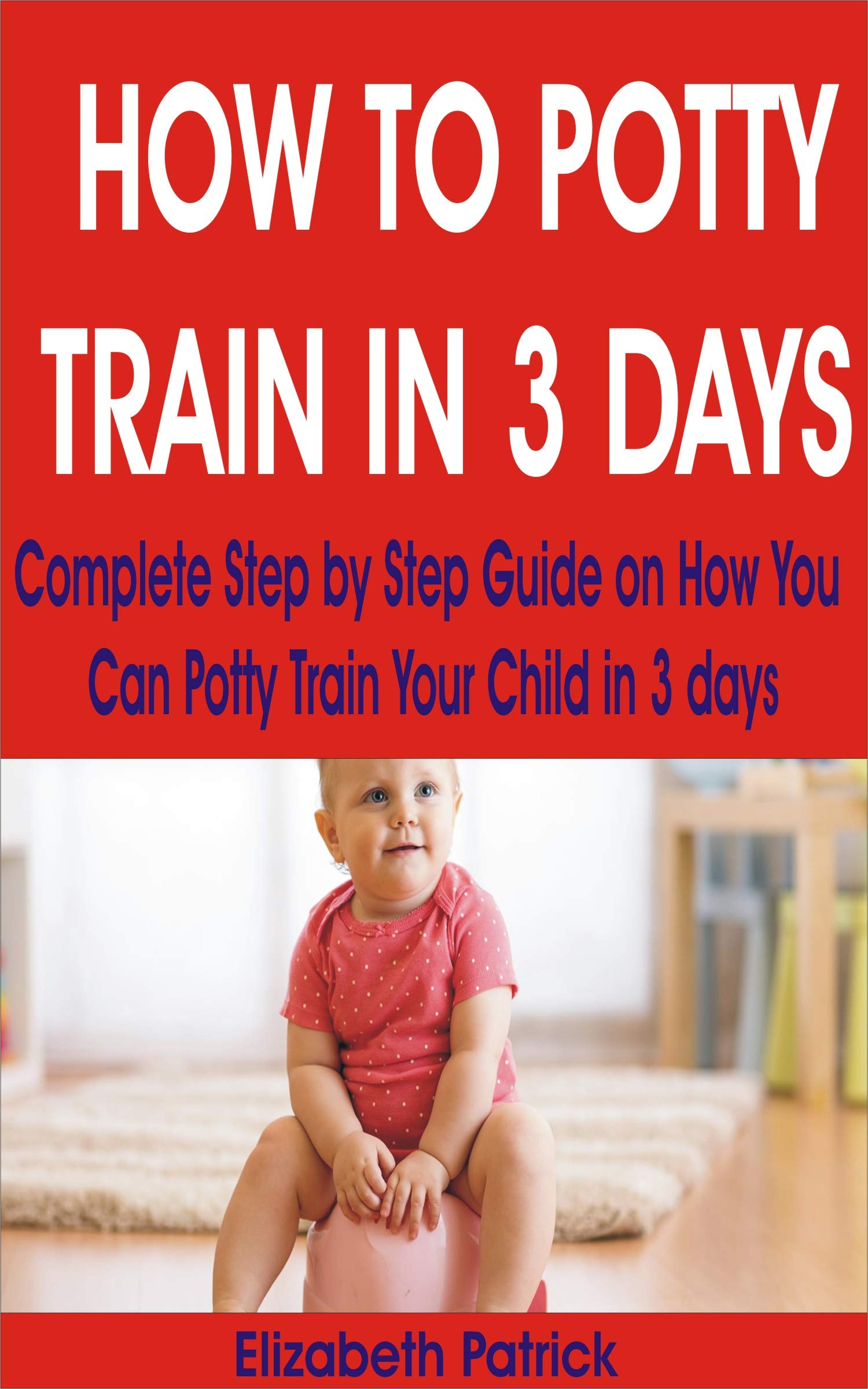 how-to-potty-train-in-3-days-complete-step-by-step-guide-on-how-you