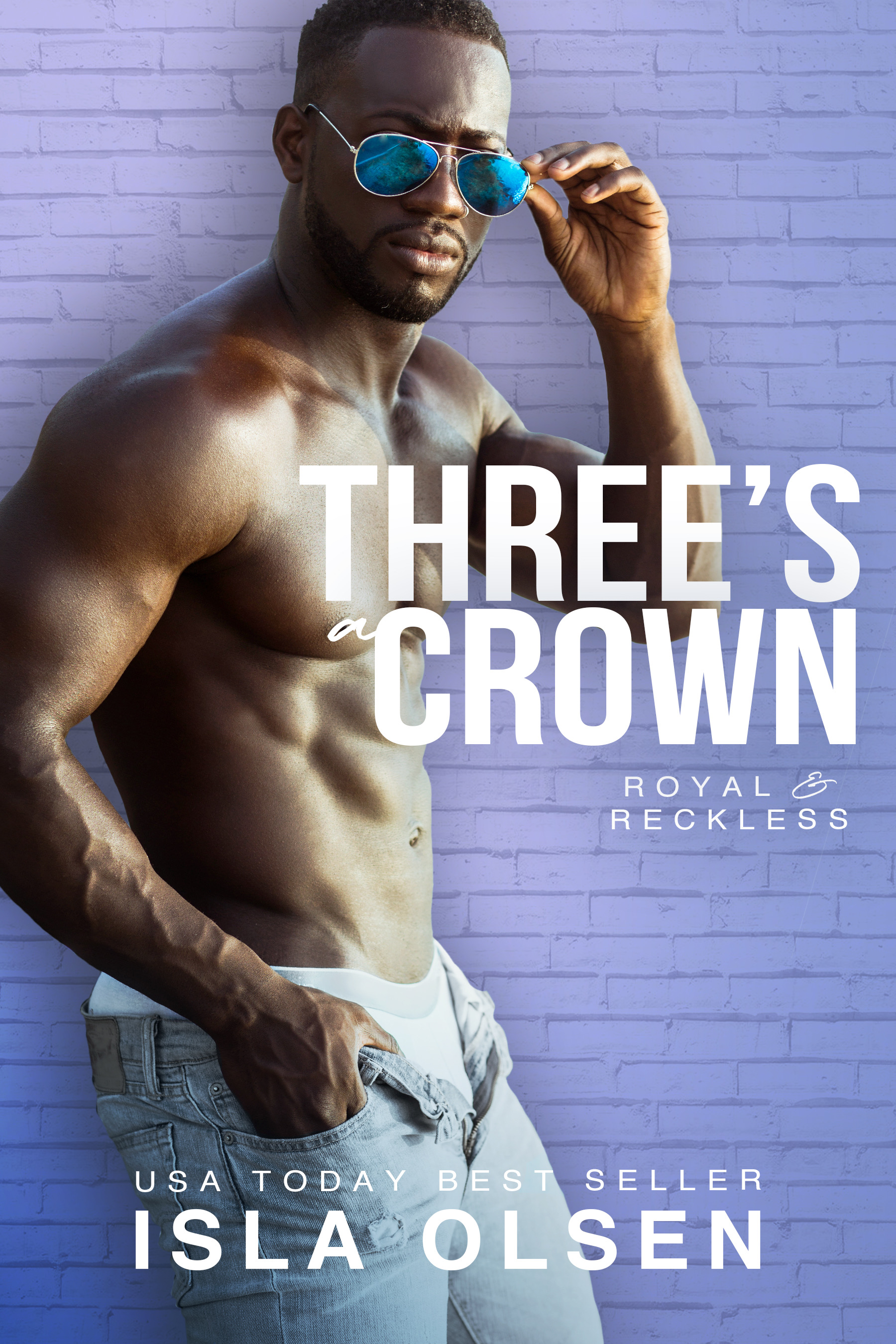 Threeโs a Crown (Royal & Reckless, #2)