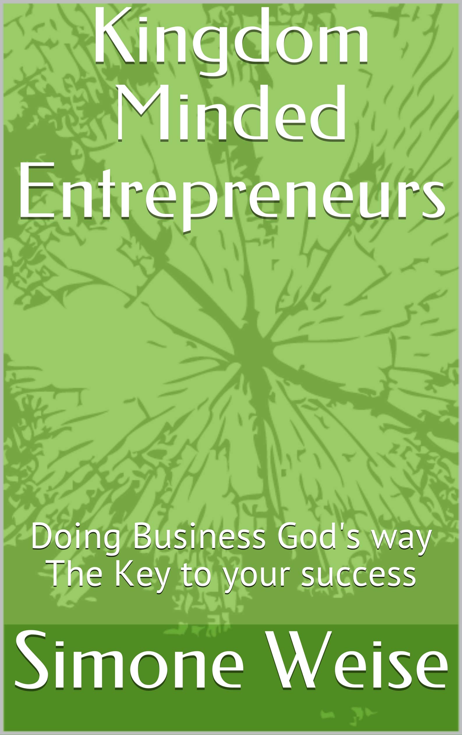 Kingdom Minded Entrepreneurs Doing Business God's way The Key to your