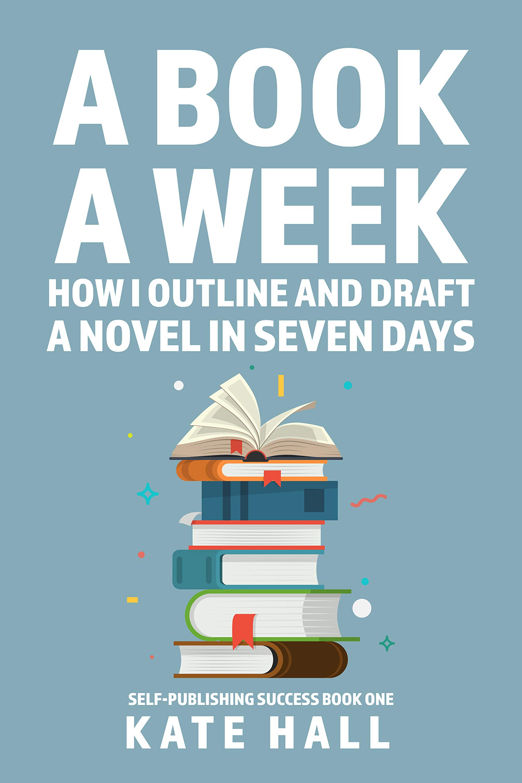 A Book A Week: How I Outline and Draft a Full Novel in Just A Week by ...