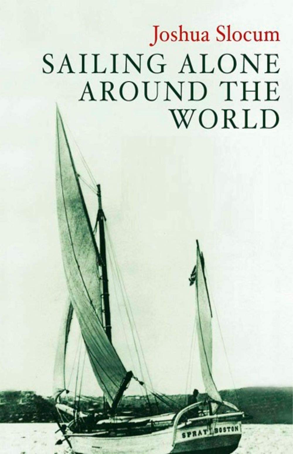 Sailing Alone Around the World by oshua Slocum Goodreads