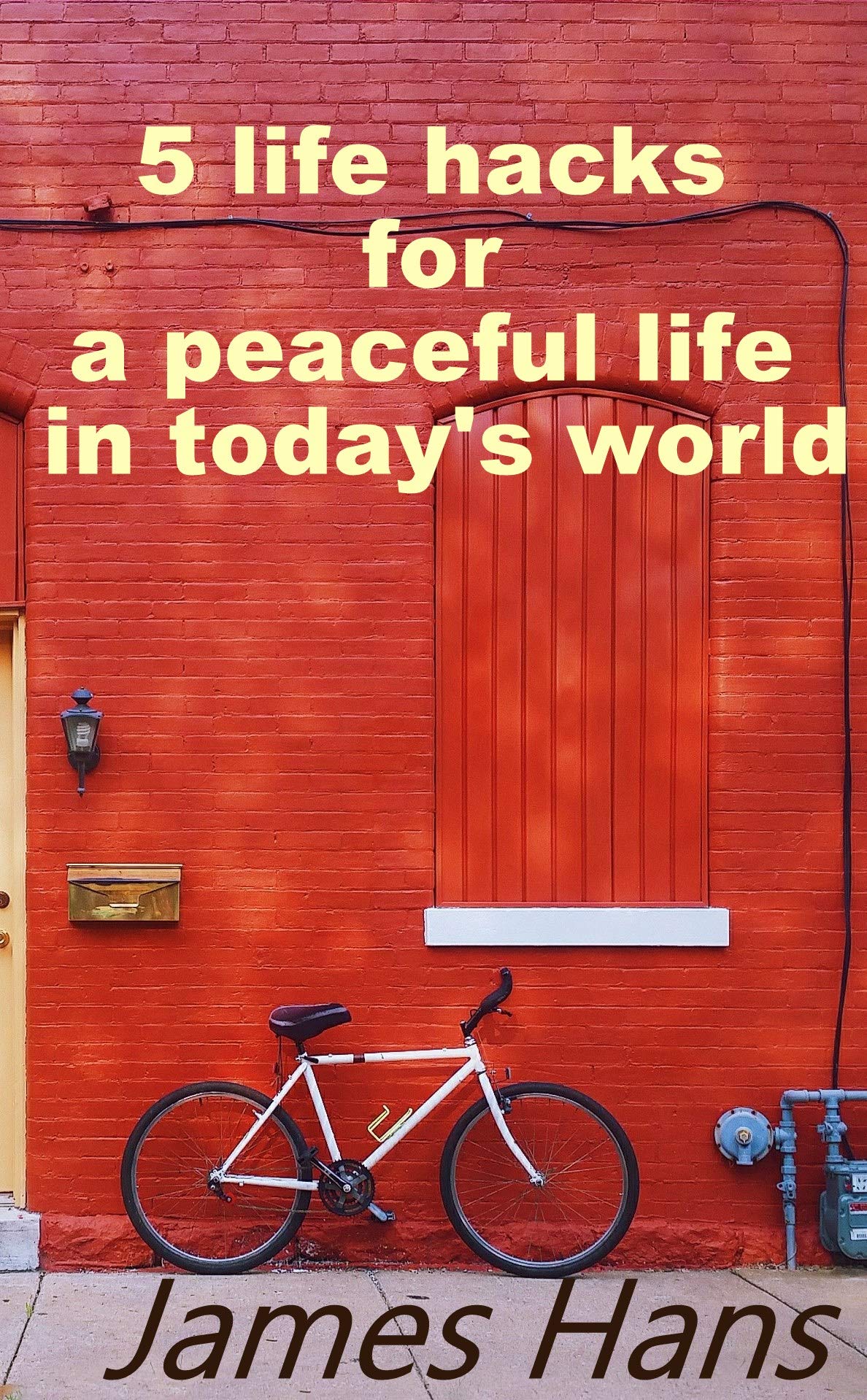 5-life-hacks-for-a-peaceful-life-in-today-s-world-by-james-hans-goodreads