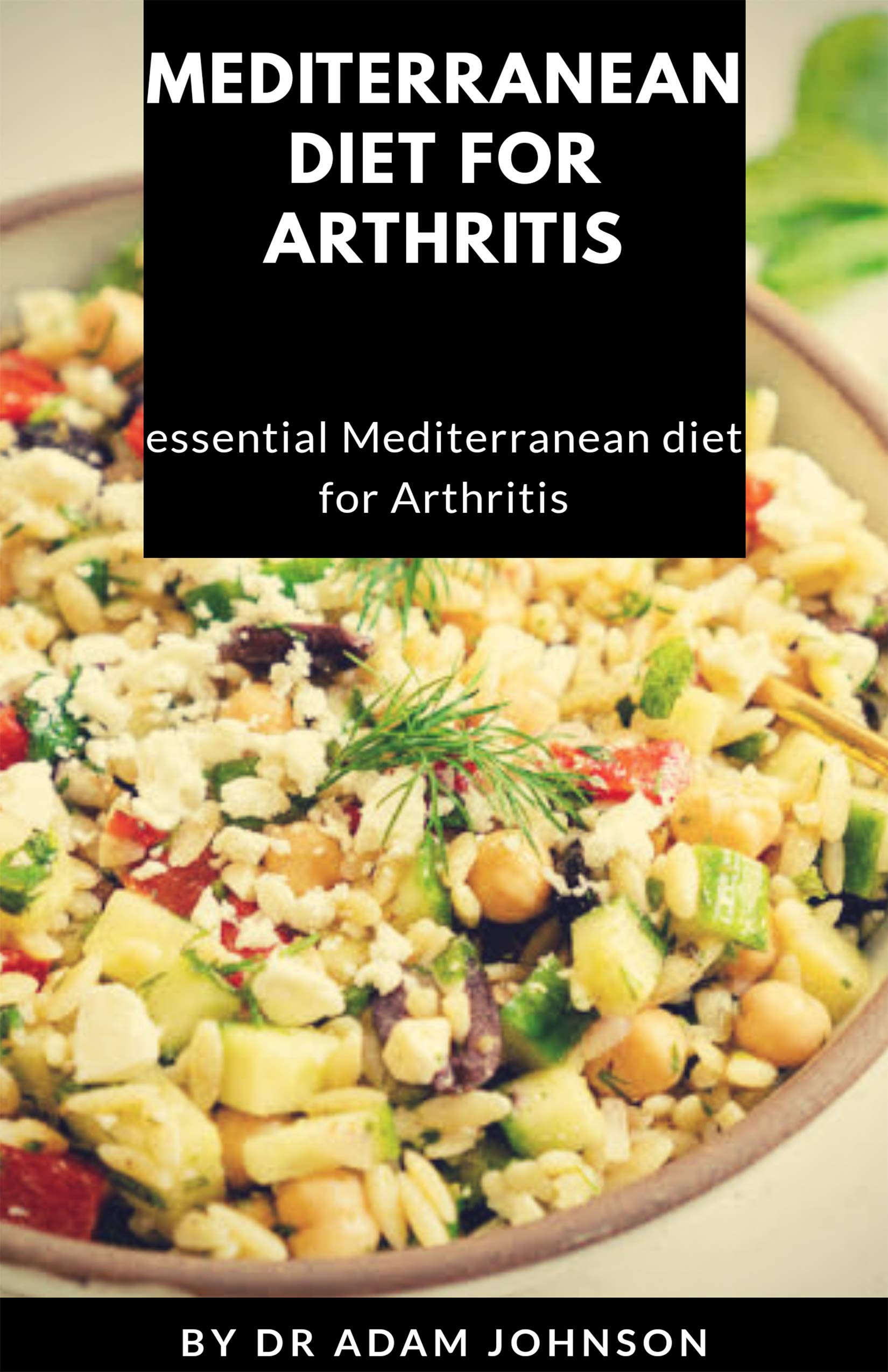 MEDITERRANEAN DIET FOR ARTHRITIS Essential Mediterranean Diet for