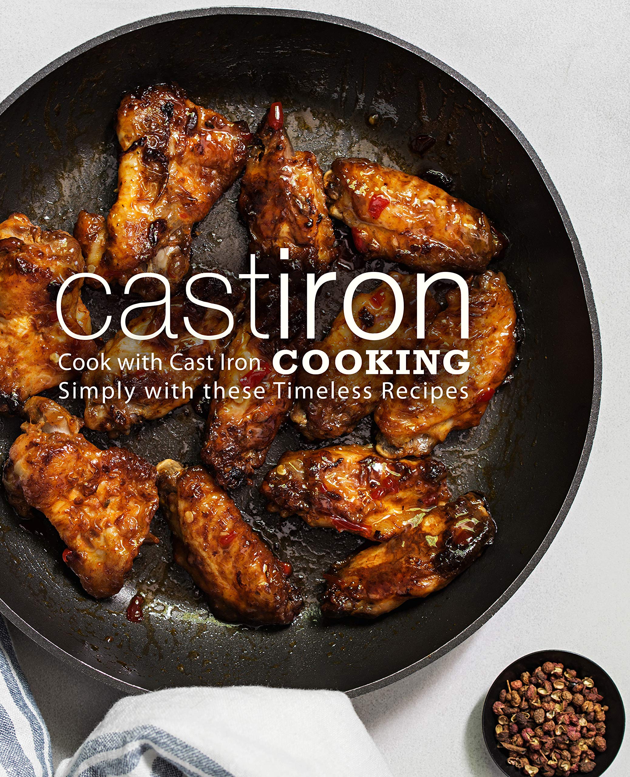 Cast Iron Cooking Cook with Cast Iron Simply with These Timeless Recipes by BookSumo Press