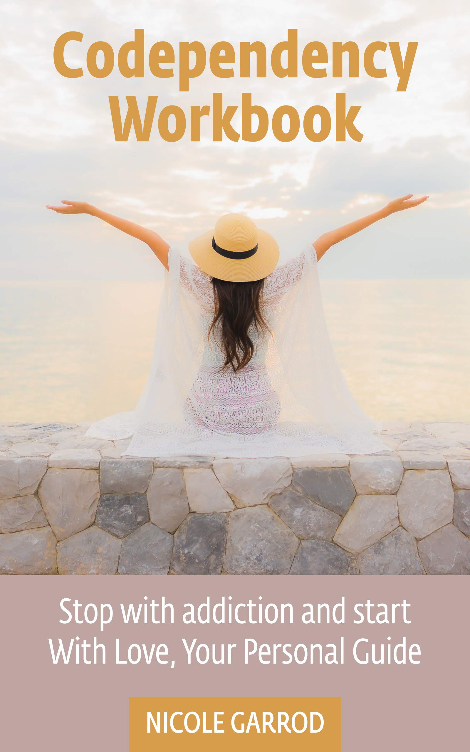 Codependency Workbook Stop with Addiction and Start With Love, Your