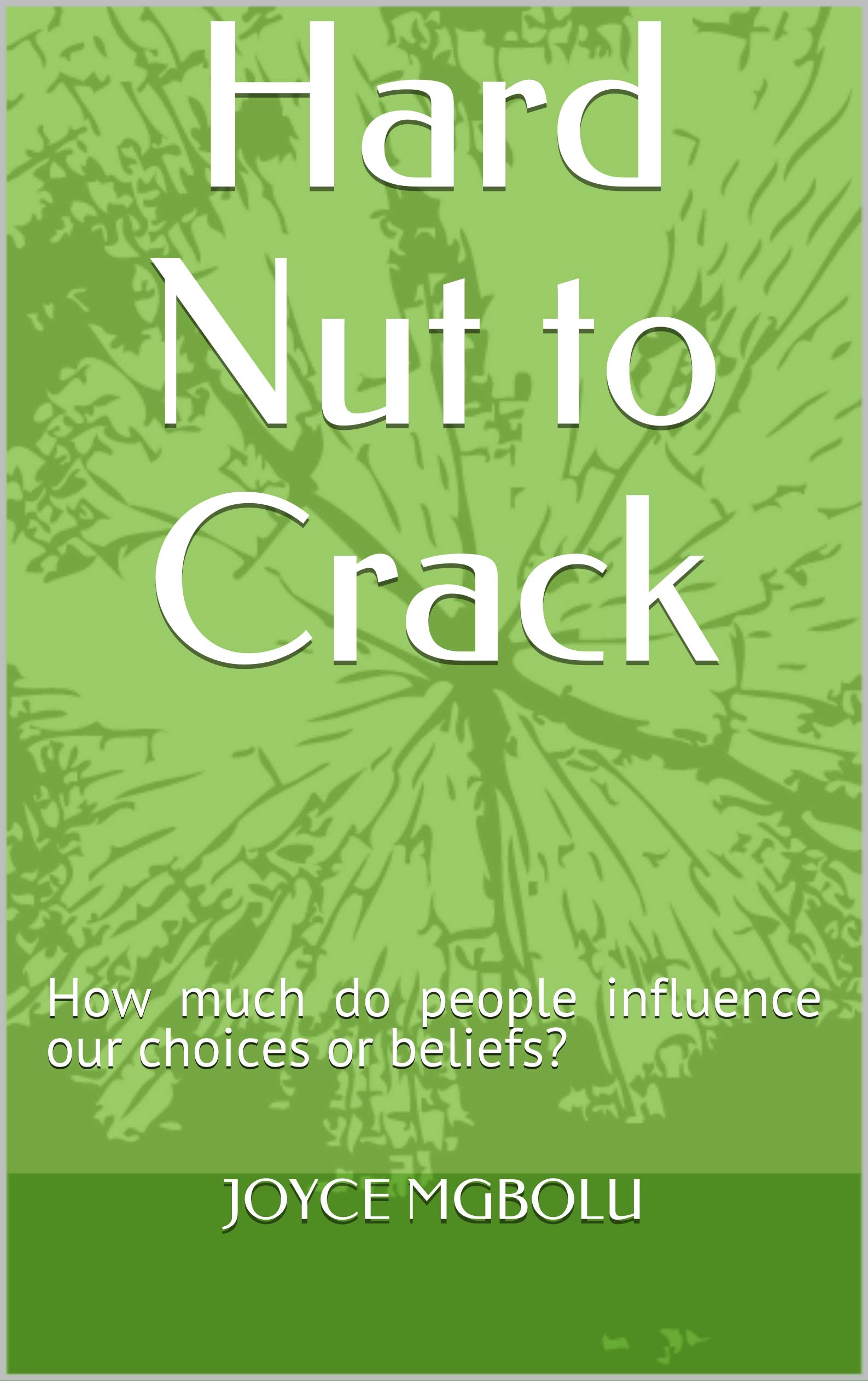 Hard Nut to Crack How much do people influence our choices or beliefs