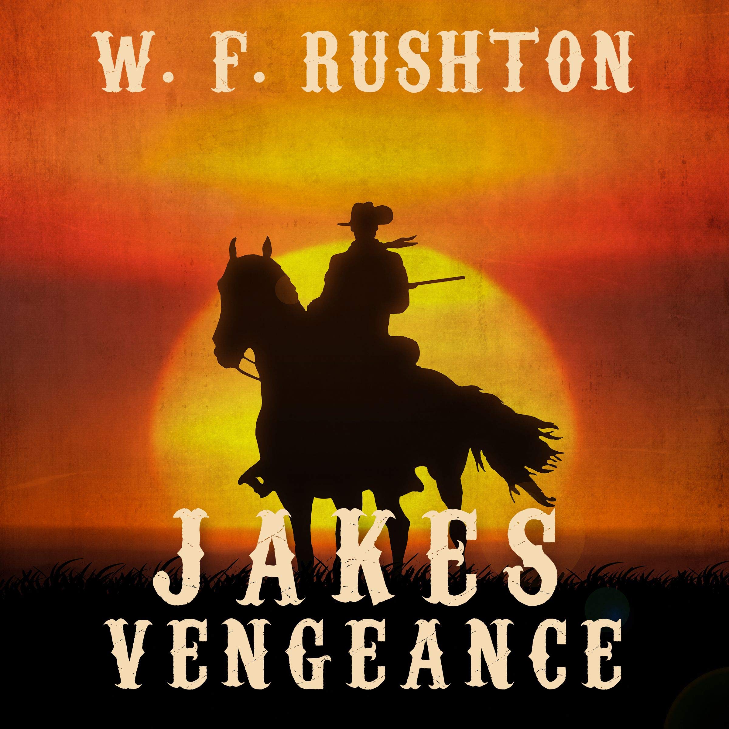 Jakes Vengeance by W.F. Rushton | Goodreads