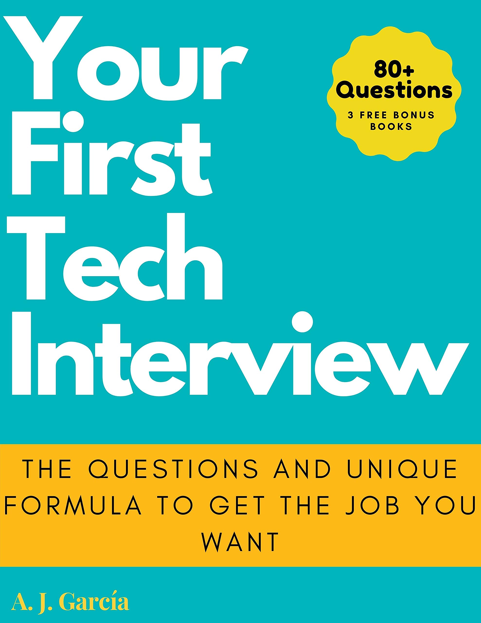 Your First Tech Interview: The Questions and Unique Formula to get the ...