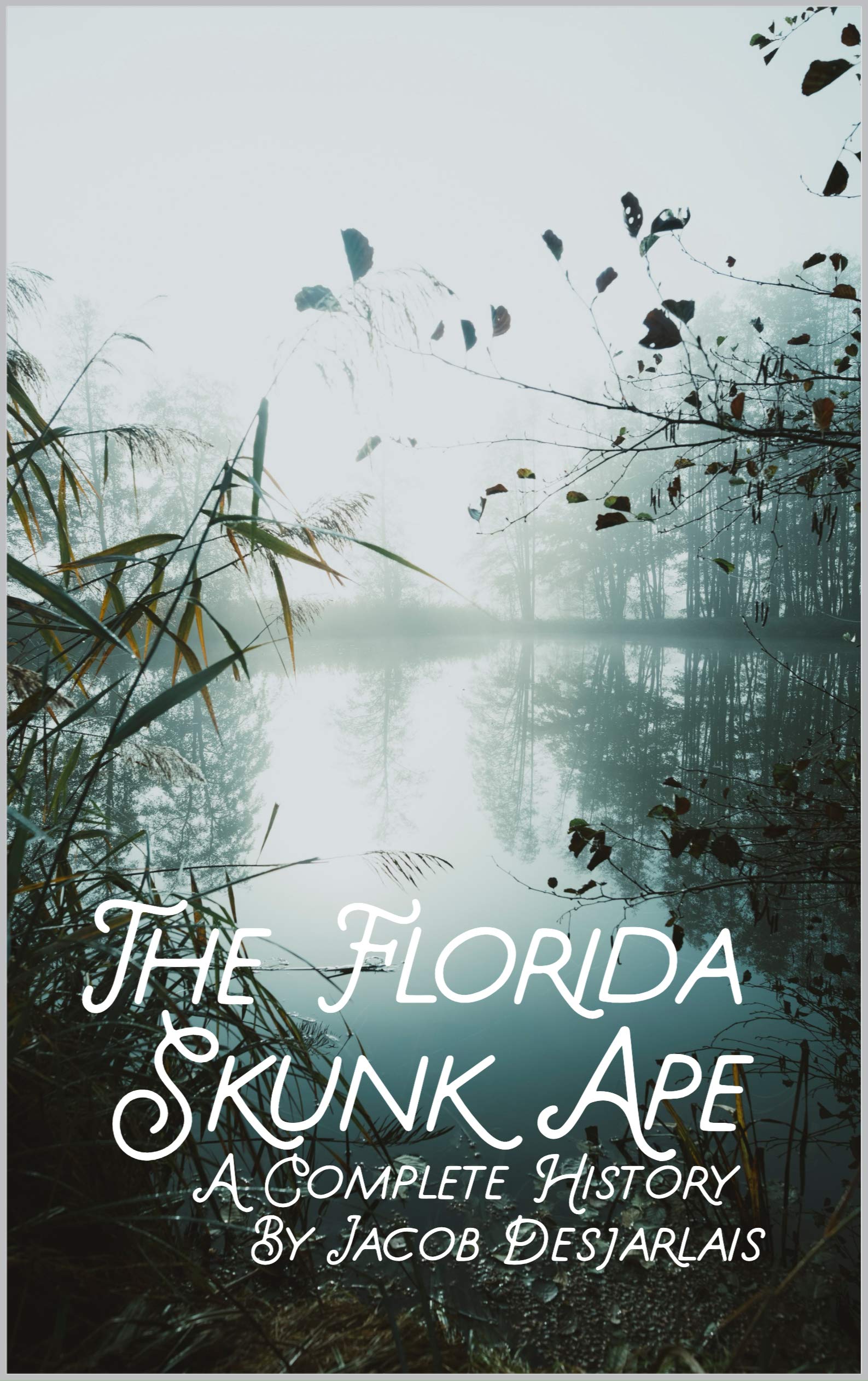 The Florida Skunk Ape: A Complete History by Jacob Desjarlais | Goodreads