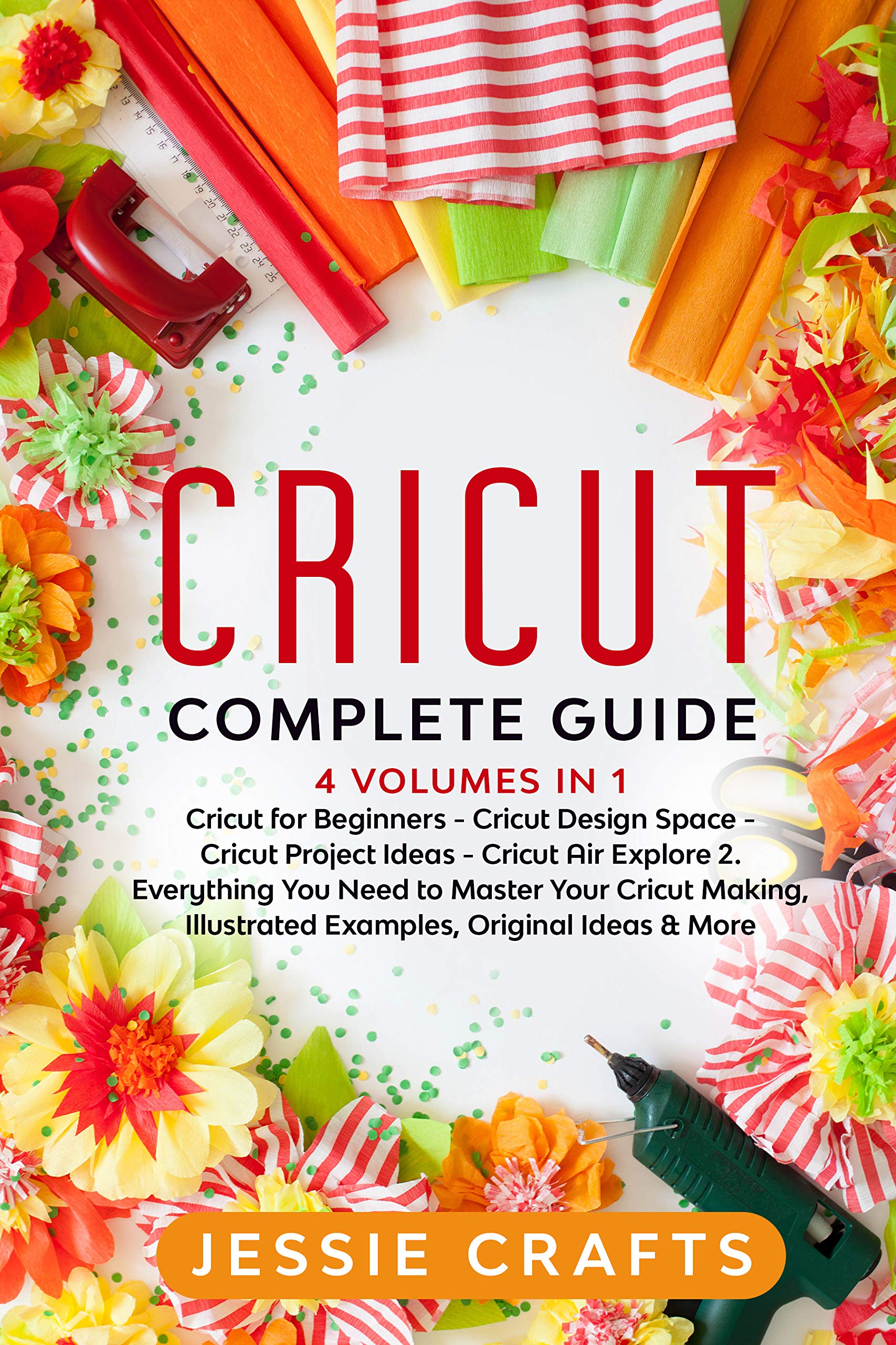 CRICUT Complete Guide 4 books in 1 Cricut Maker for Beginners, Cricut