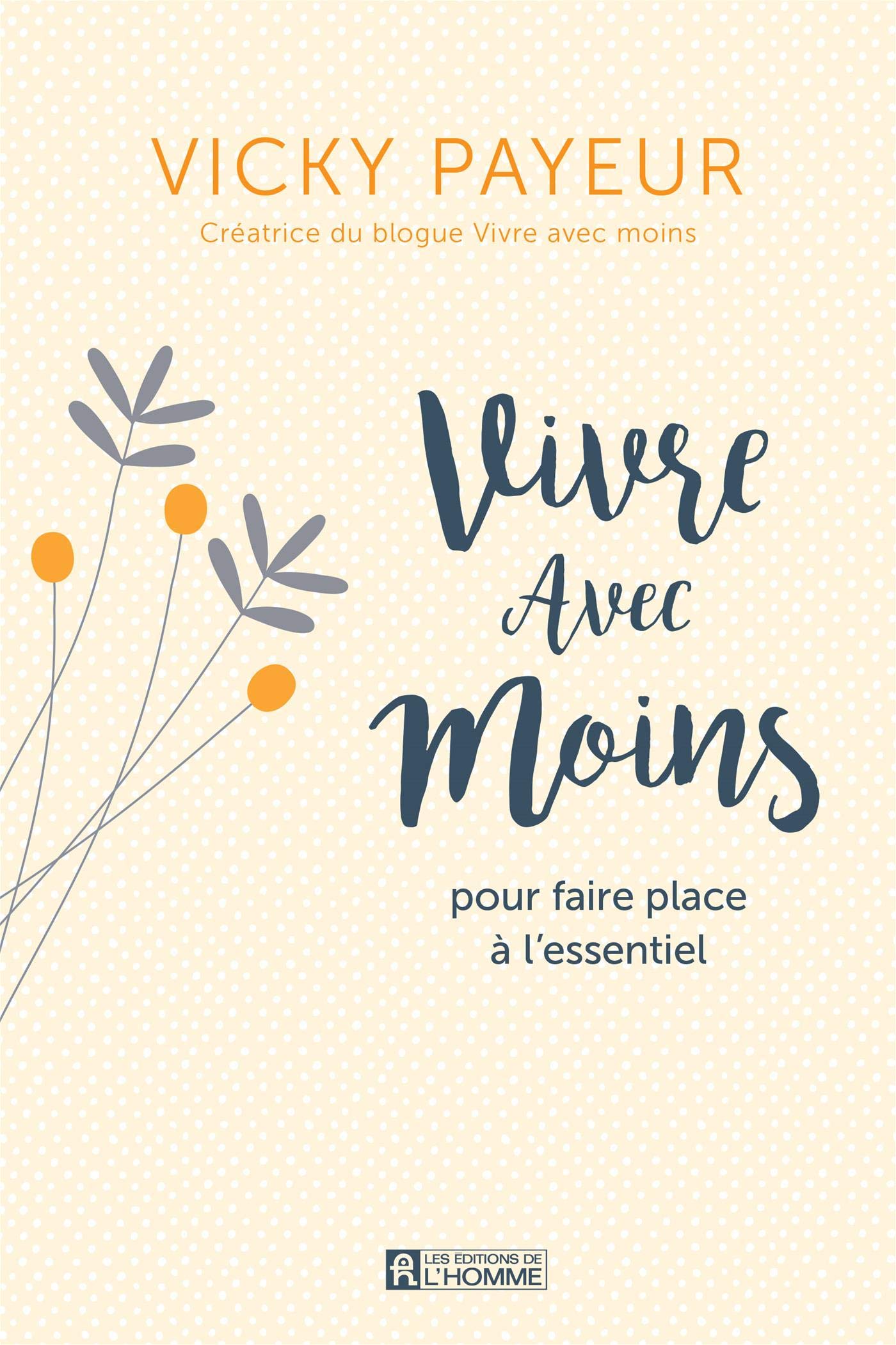 Vivre avec moins pour faire place à l'essentiel