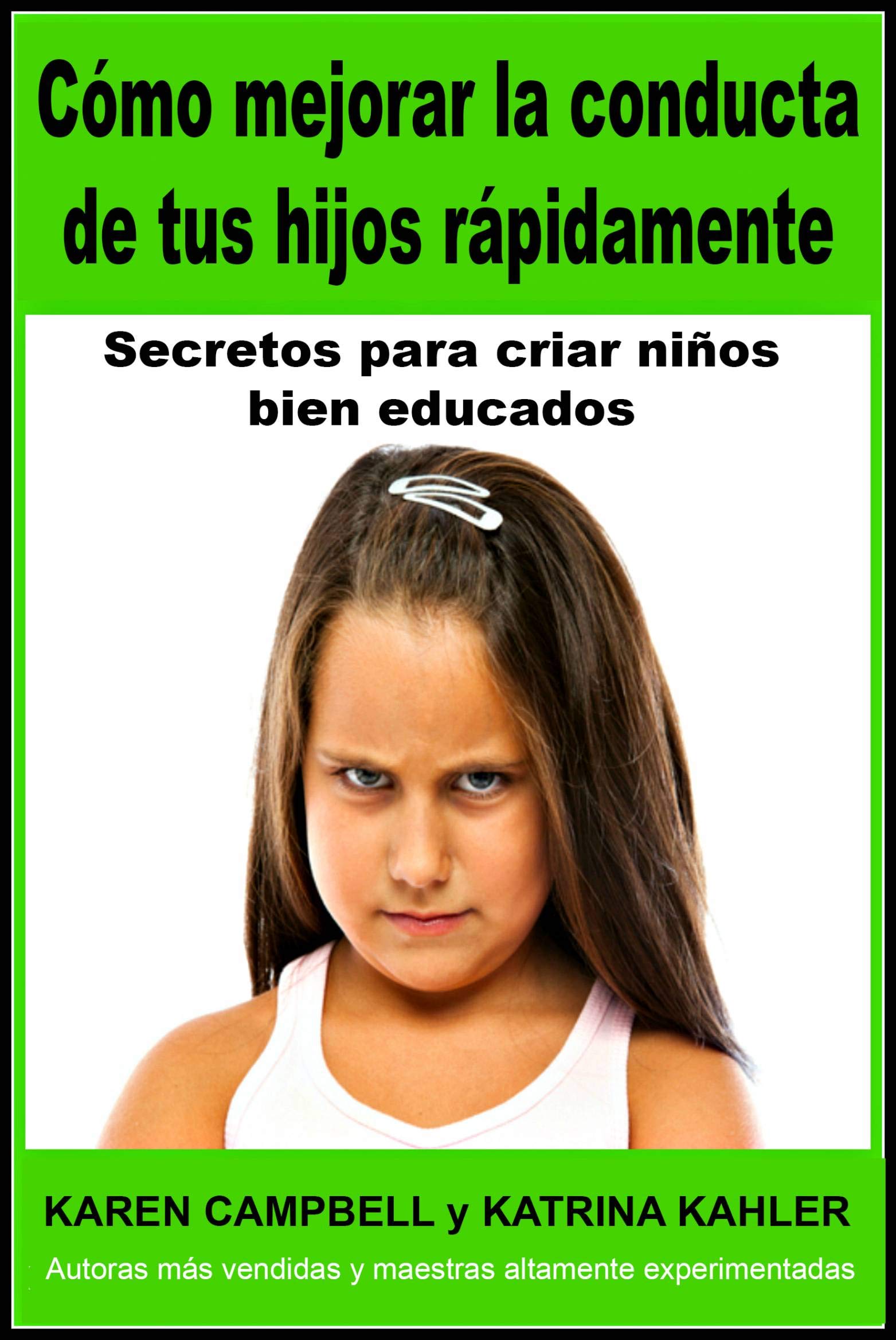 Cómo mejorar la conducta de tus hijos rápidamente: Secretos para criar ...