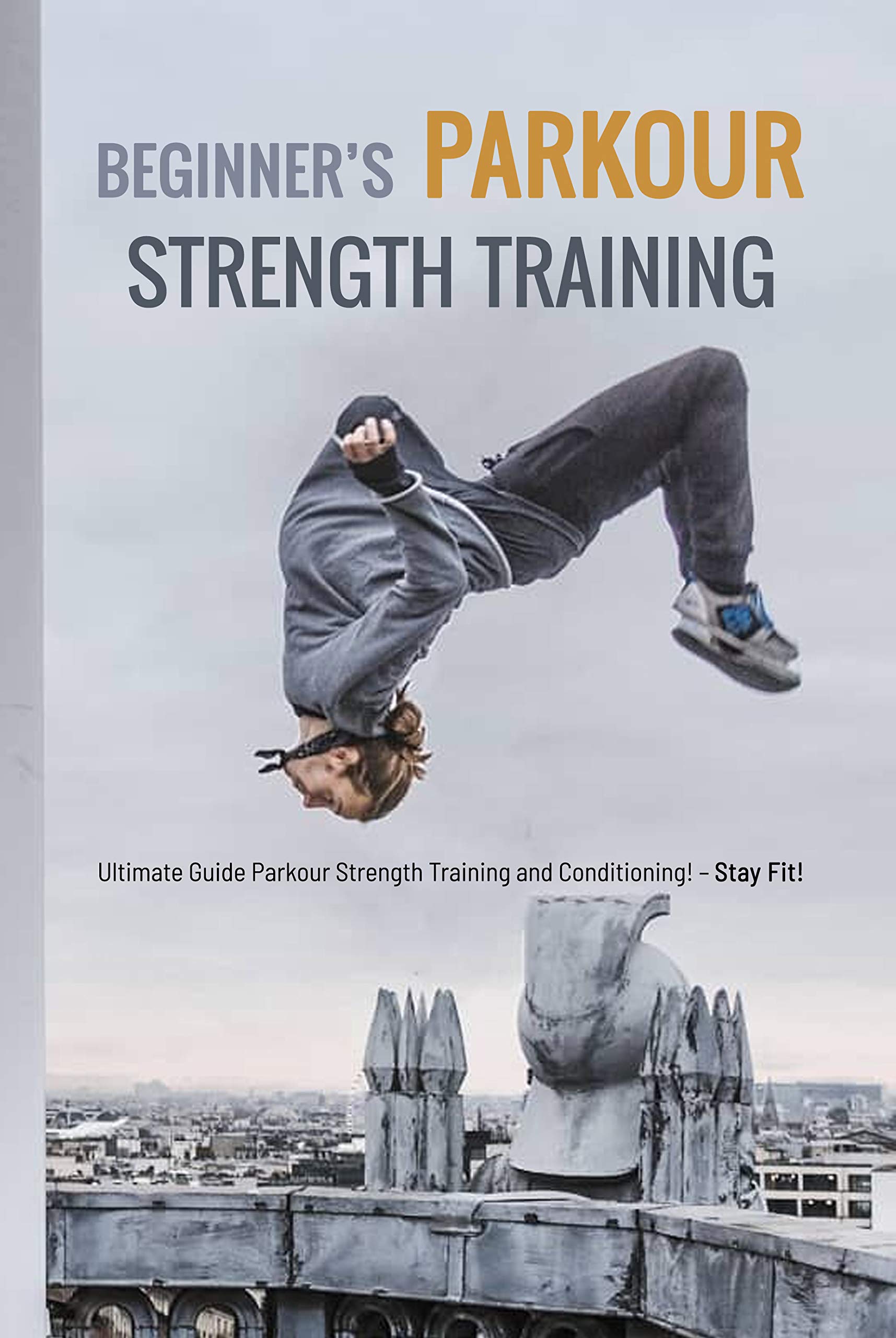 Beginner’s Parkour Strength Training Ultimate Guide Parkour Strength