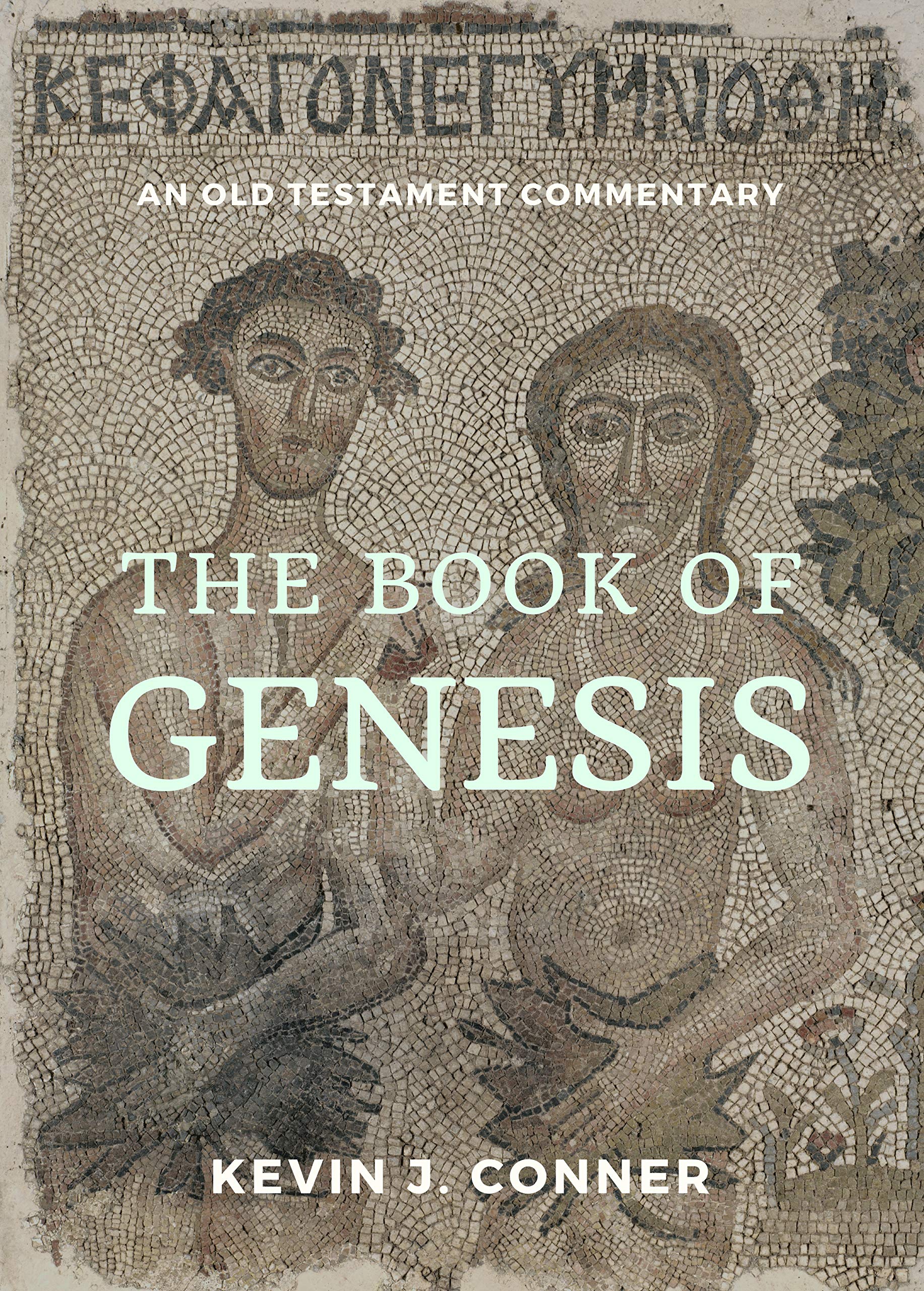 Genesis: An Old Testament Commentary by Kevin J. Conner | Goodreads