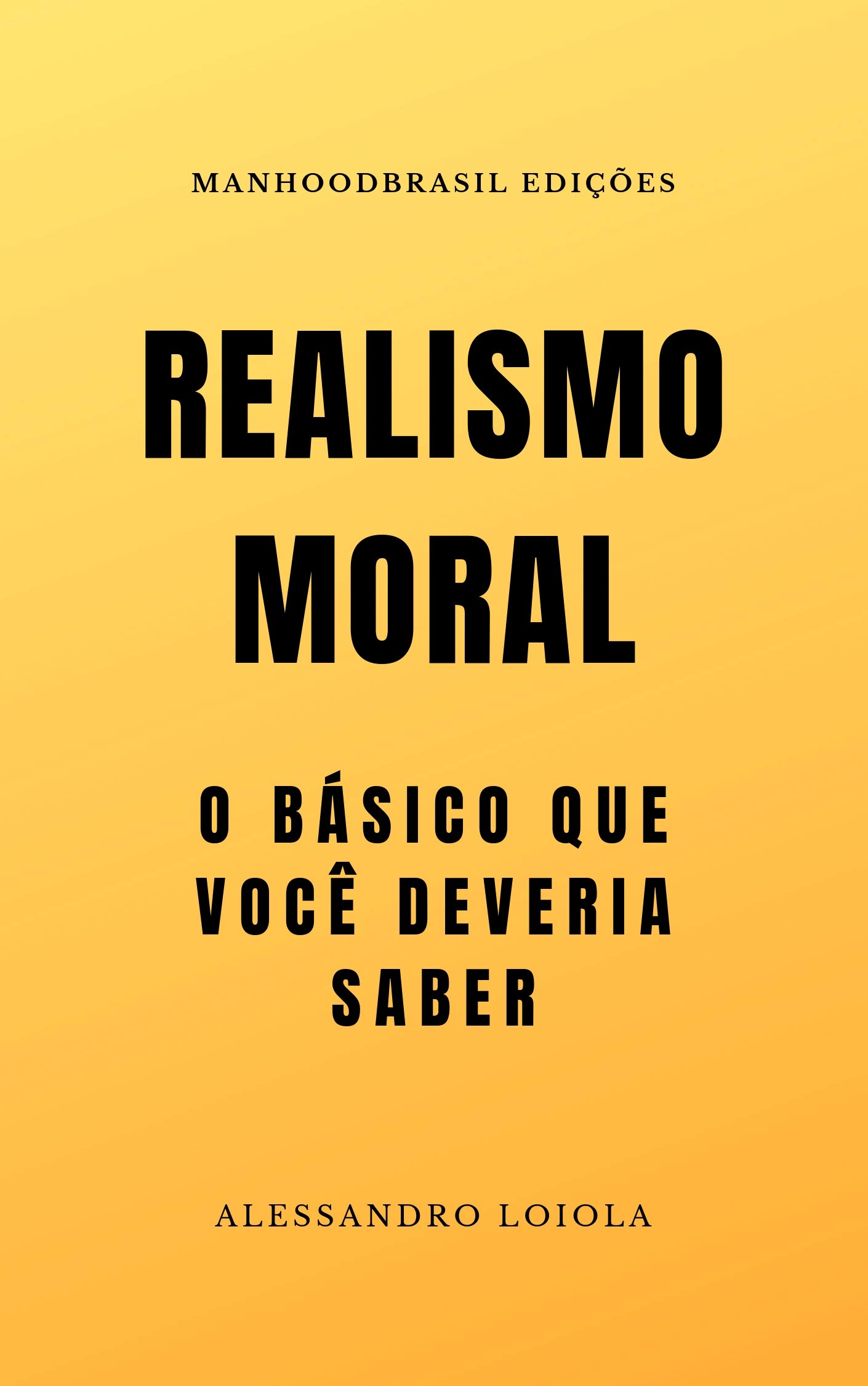 REALISMO MORAL O básico que você deveria saber by Alessandro Loiola