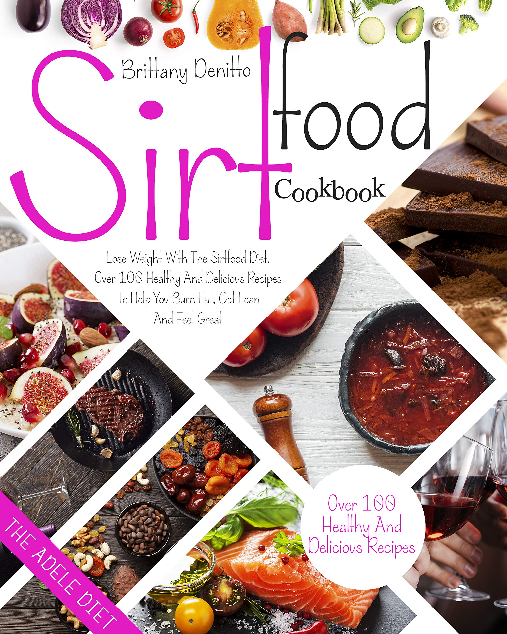 Sirtfood Diet Cookbook Lose Weight With The Sirtfood Diet Over 100