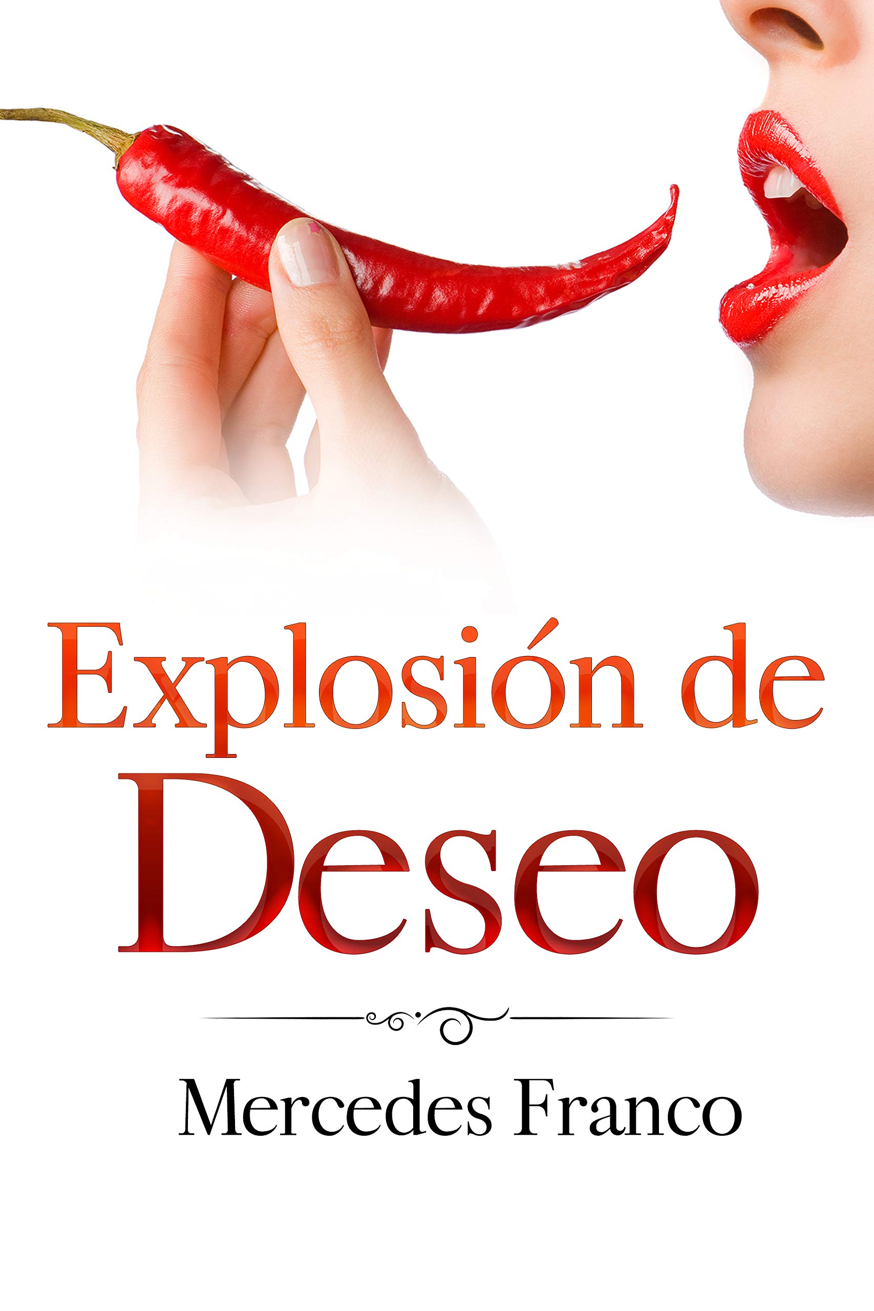 Explosión de Deseo: (6 Tomos En 1) La Colección Completa de Libros de Novelas Románticas en Español. Una Novela Romántica de Mercedes Franco