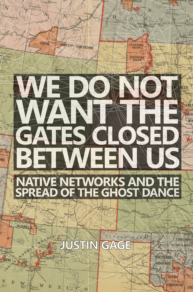 We Do Not Want the Gates Closed between Us: Native Networks and the Spread of the Ghost Dance