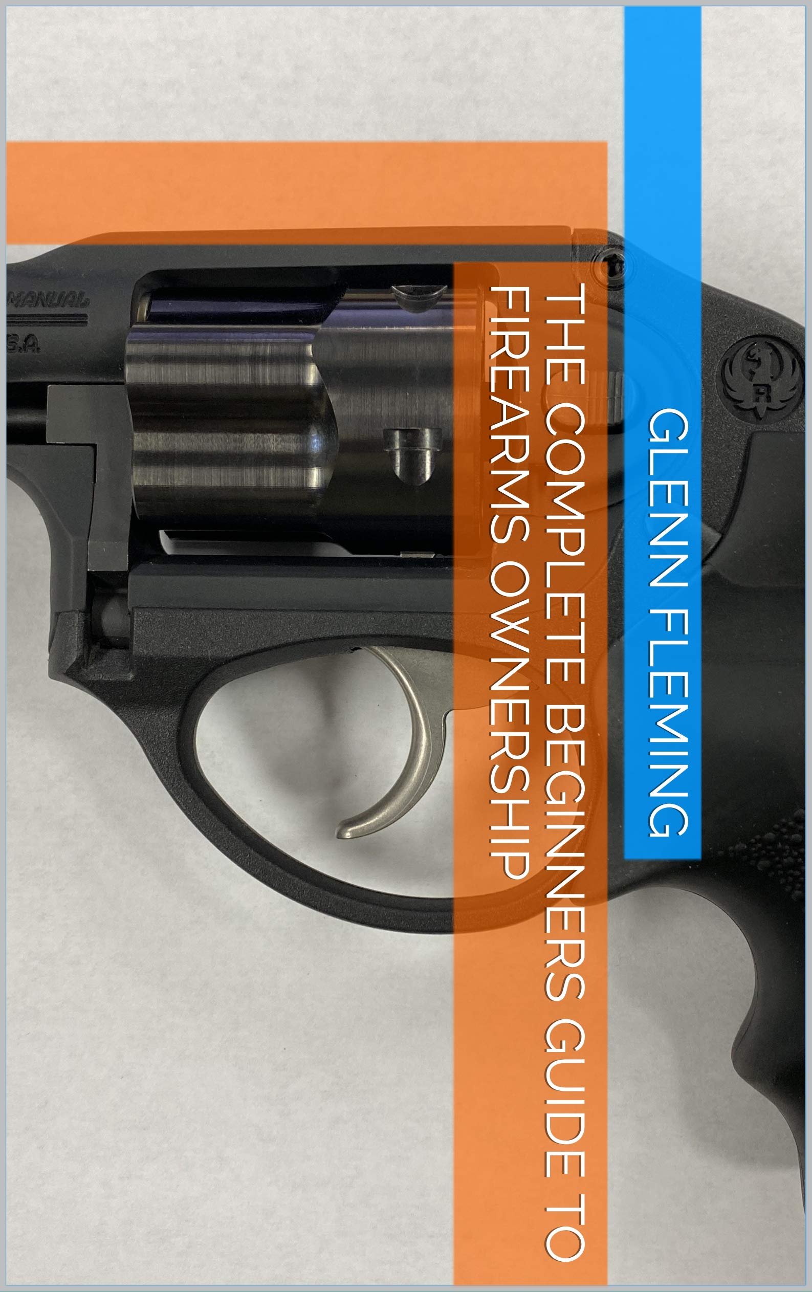 The Complete Beginners Guide to Firearms Ownership by Glenn Fleming(04)