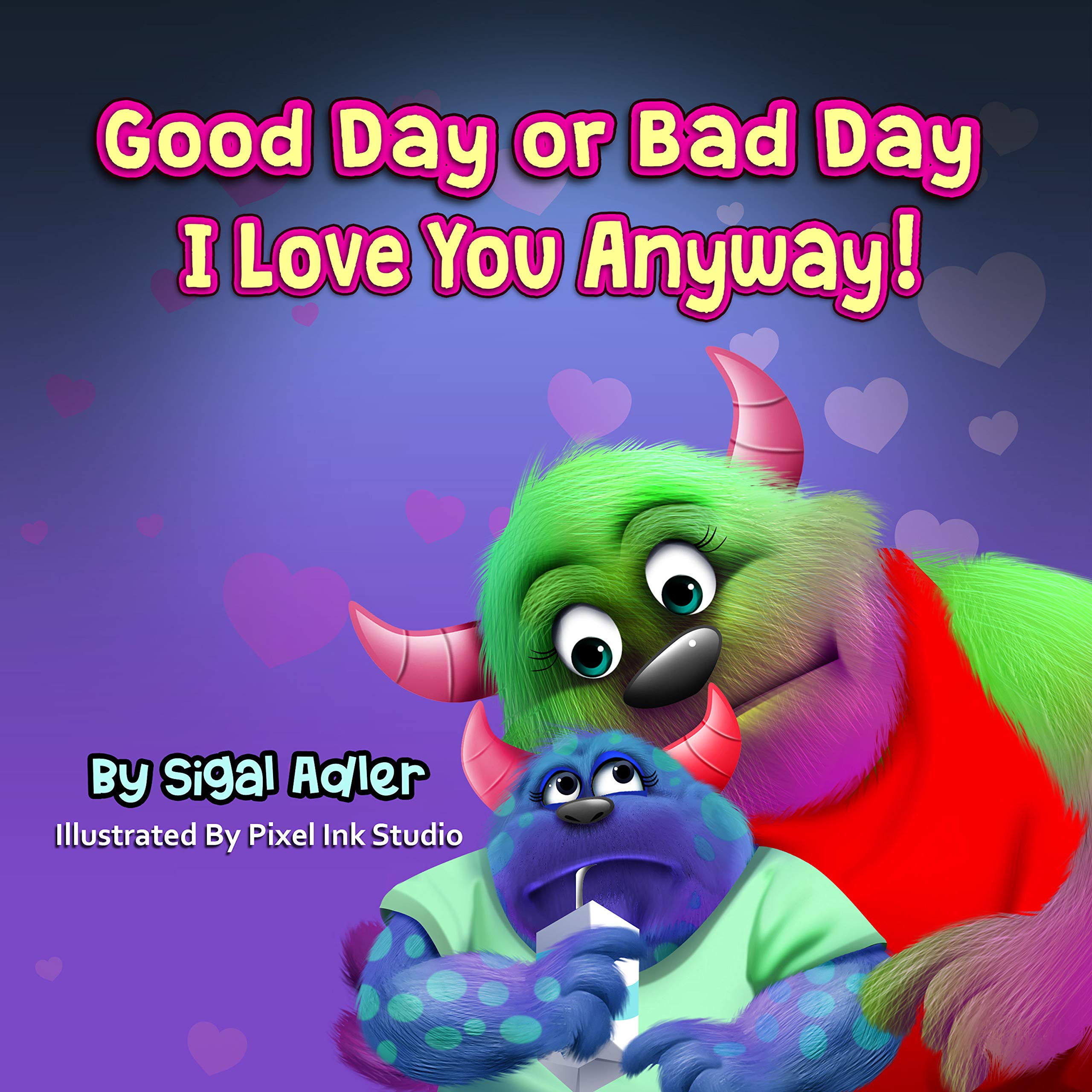 Good Day or Bad Day - I Love You Anyway!