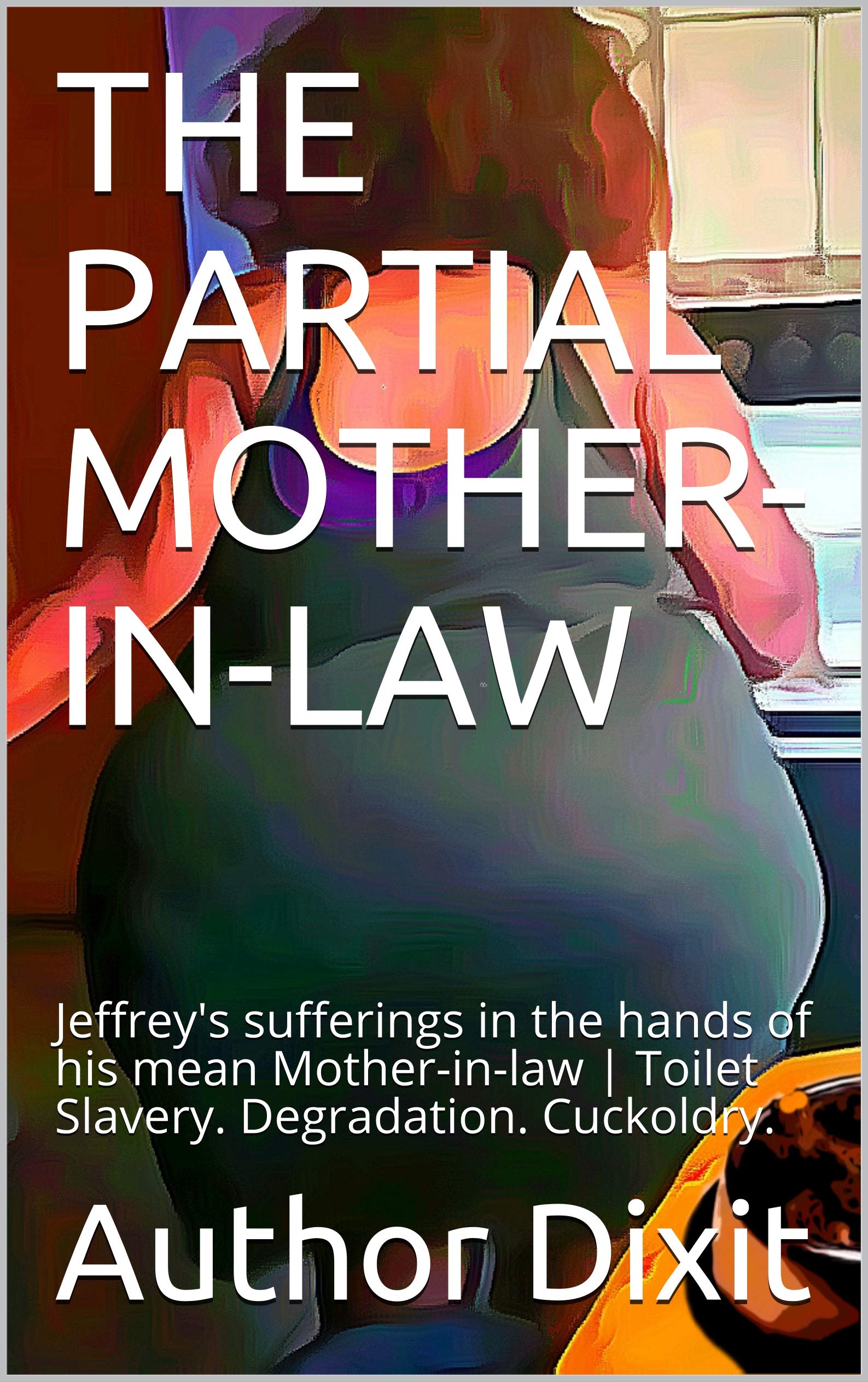 THE PARTIAL MOTHER-IN-LAW : Jeffrey's sufferings in the hands of his mean Mother-in-law | Toilet Slavery. Degradation. Cuckoldry.
