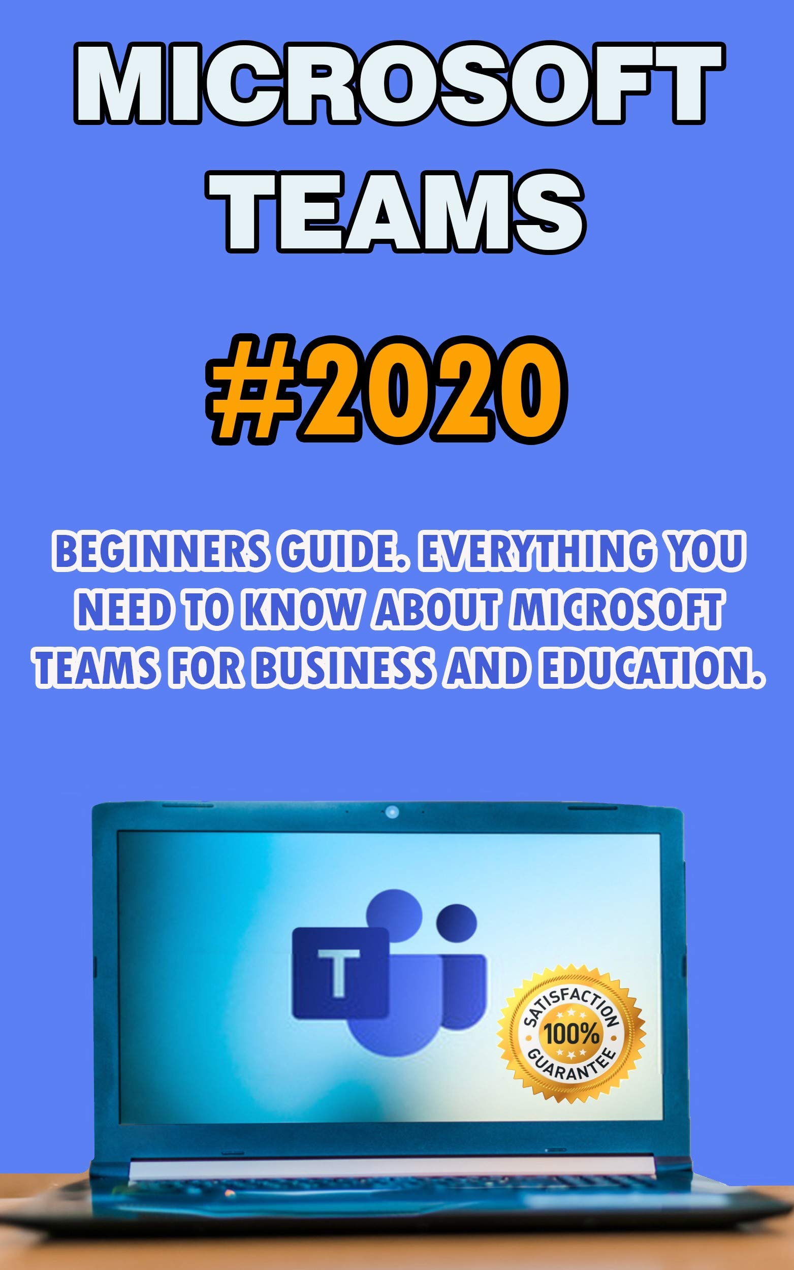 Microsoft Teams: 2020 Beginners Guide. Everything You Need to Know ...