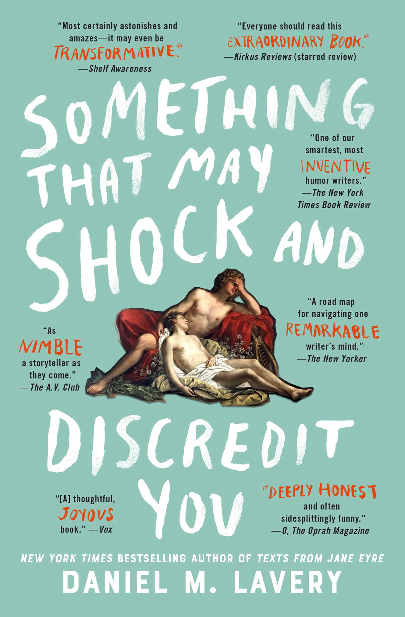 Something That May Shock and Discredit You (A Collection of Essays and Observations)