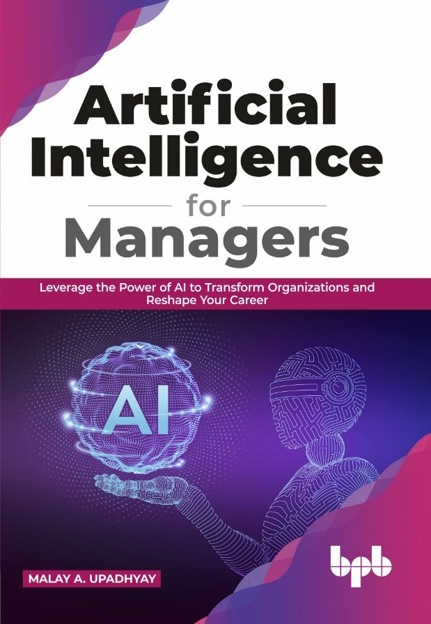 Artificial Intelligence for Managers: Leverage the Power of AI to Transform Organizations & Reshape Your Career