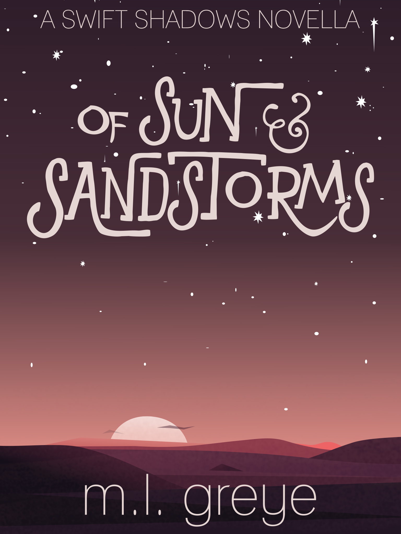 Of Sun & Sandstorms (A Swift Shadows Novella) by M.L. Greye | Goodreads