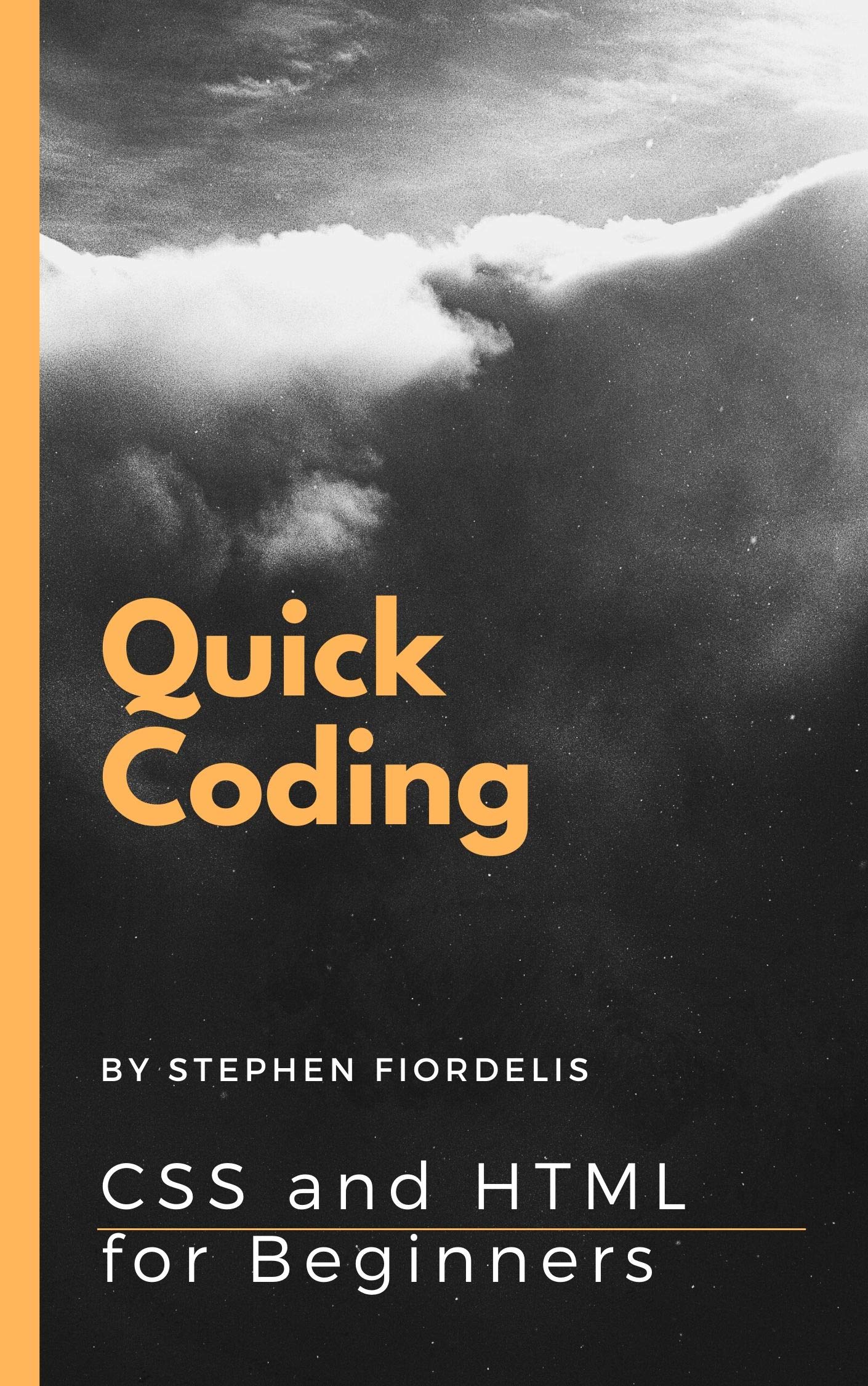 Quick Coding: CSS and HTML for Beginners by Stephen Fiordelis | Goodreads